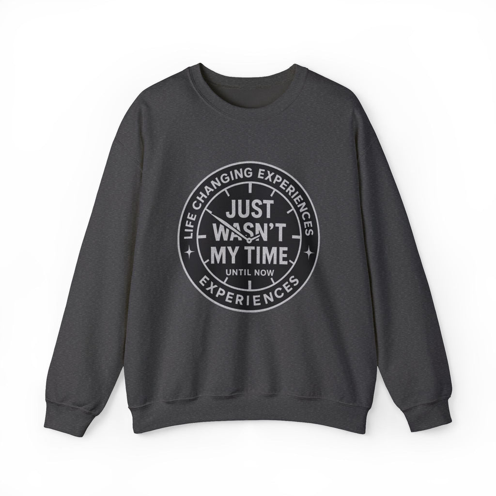 Crewneck Sweatshirt — "Just Wasn’t My Time" Inspirational Badge