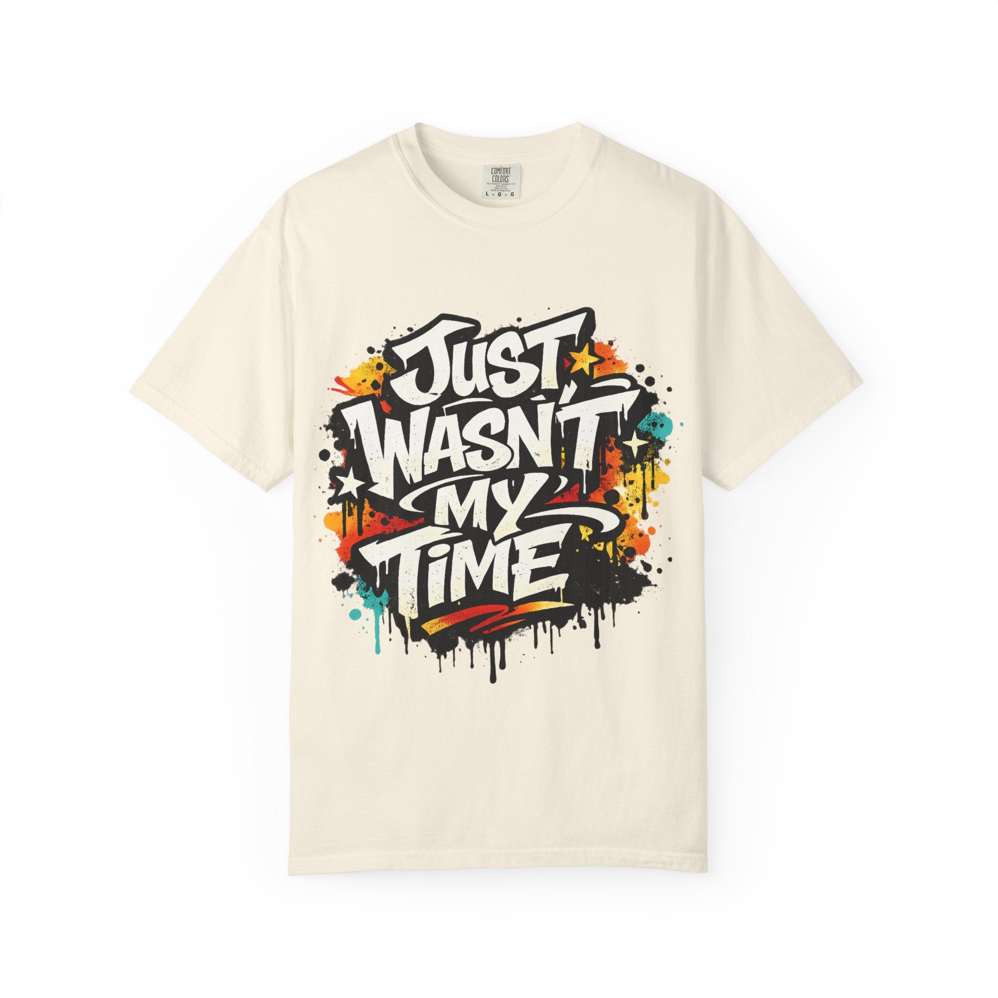 Copy of T-Shirt — "Just Wasn't My Time Until Now" Motivational Graphic Tee