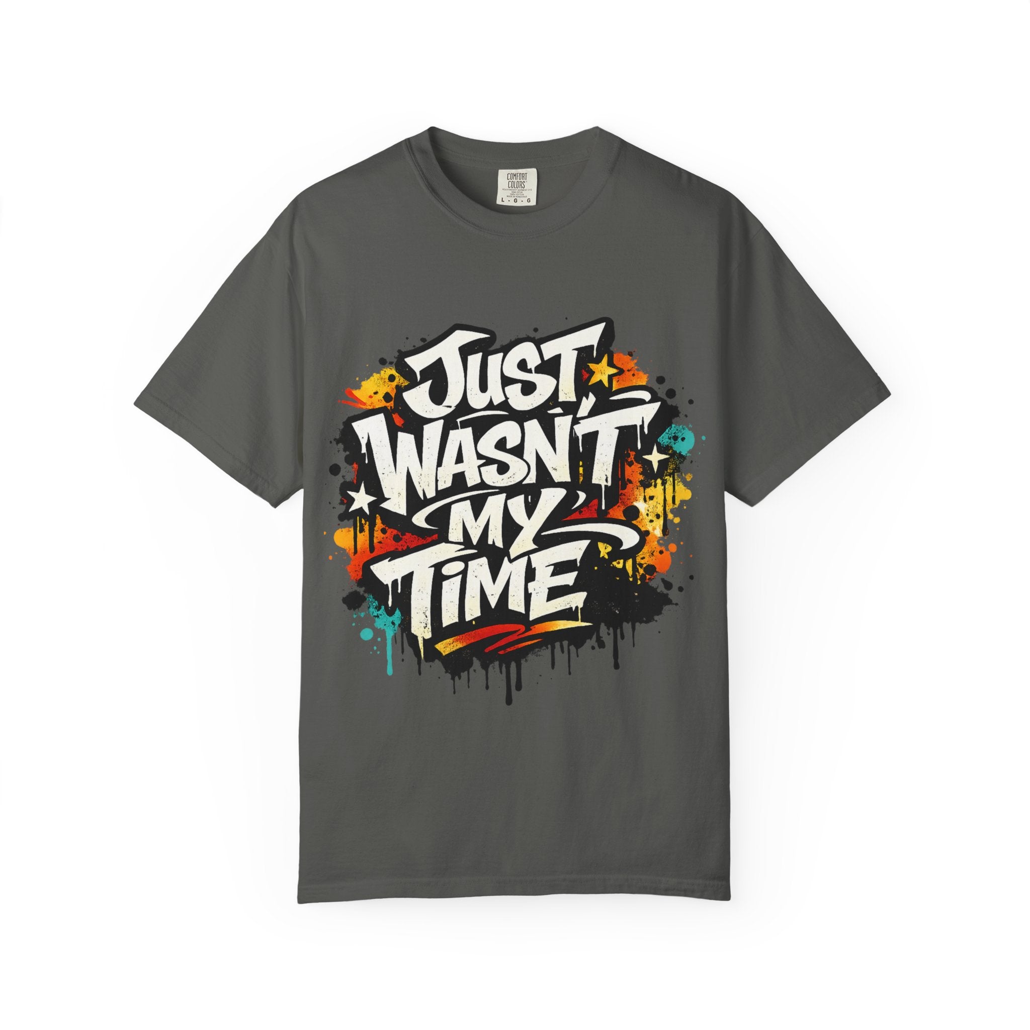 Copy of T-Shirt — "Just Wasn't My Time Until Now" Motivational Graphic Tee
