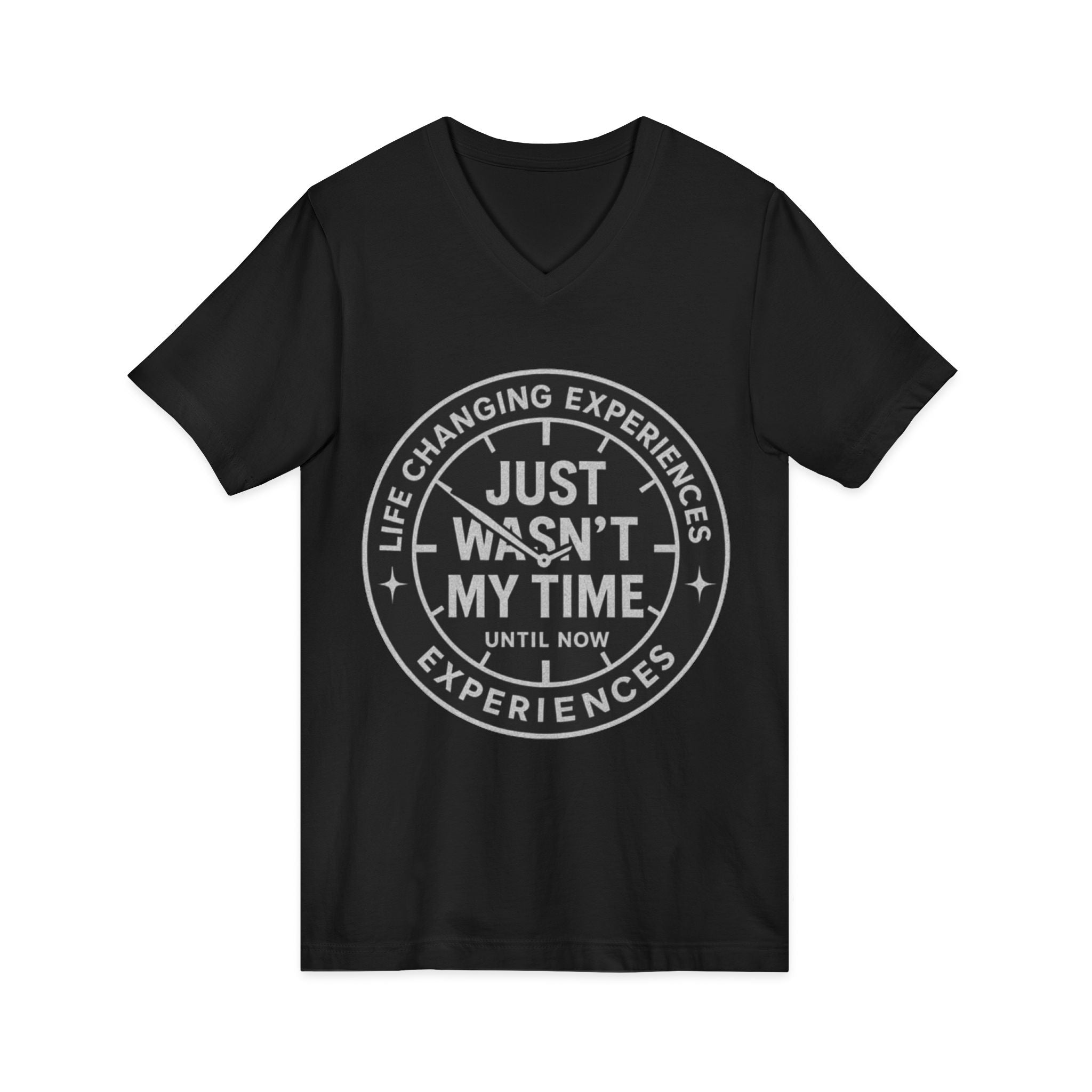 Inspirational V-Neck Tee — "Just Wasn’t My Time Until Now" Motivational Shirt