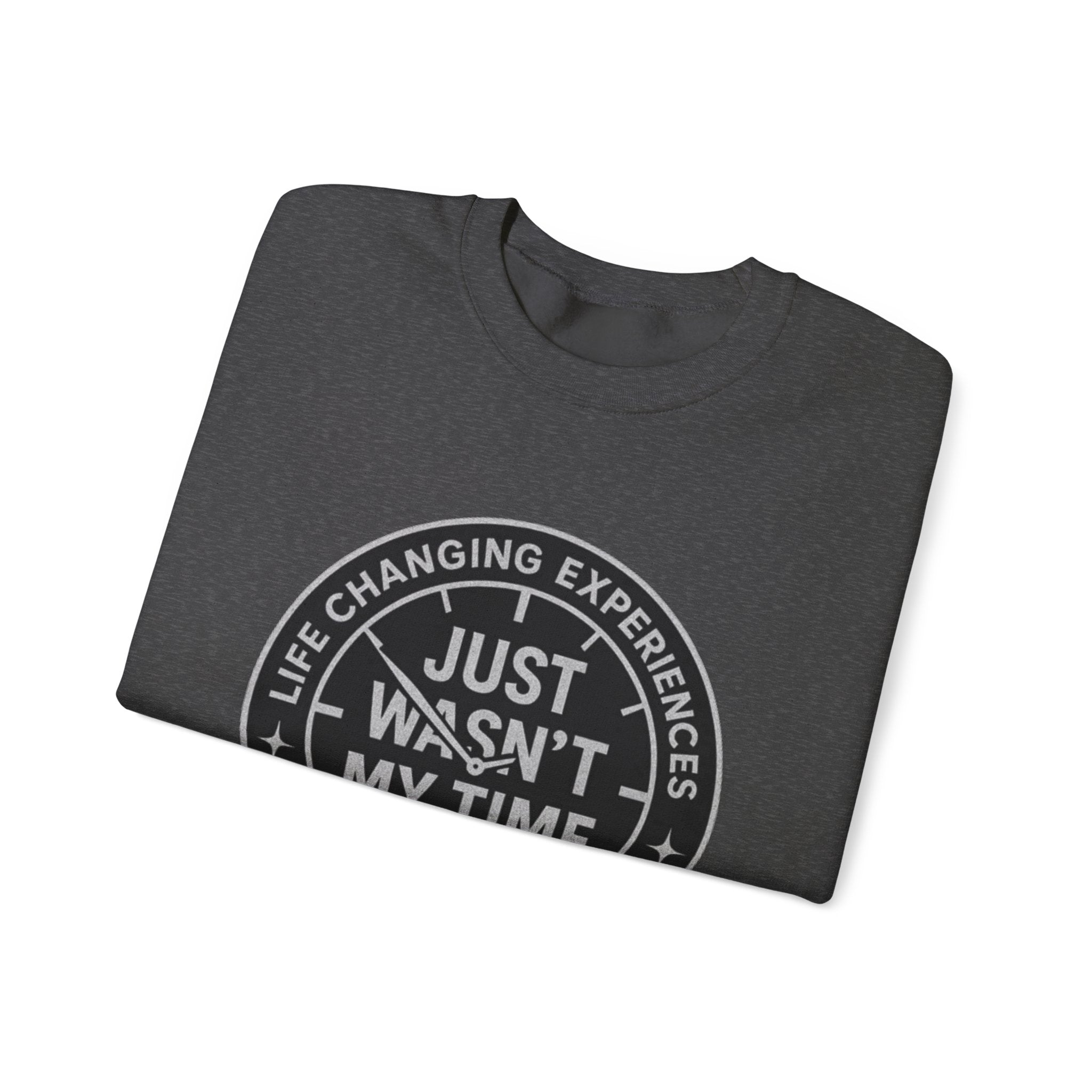 Crewneck Sweatshirt — "Just Wasn’t My Time" Inspirational Badge