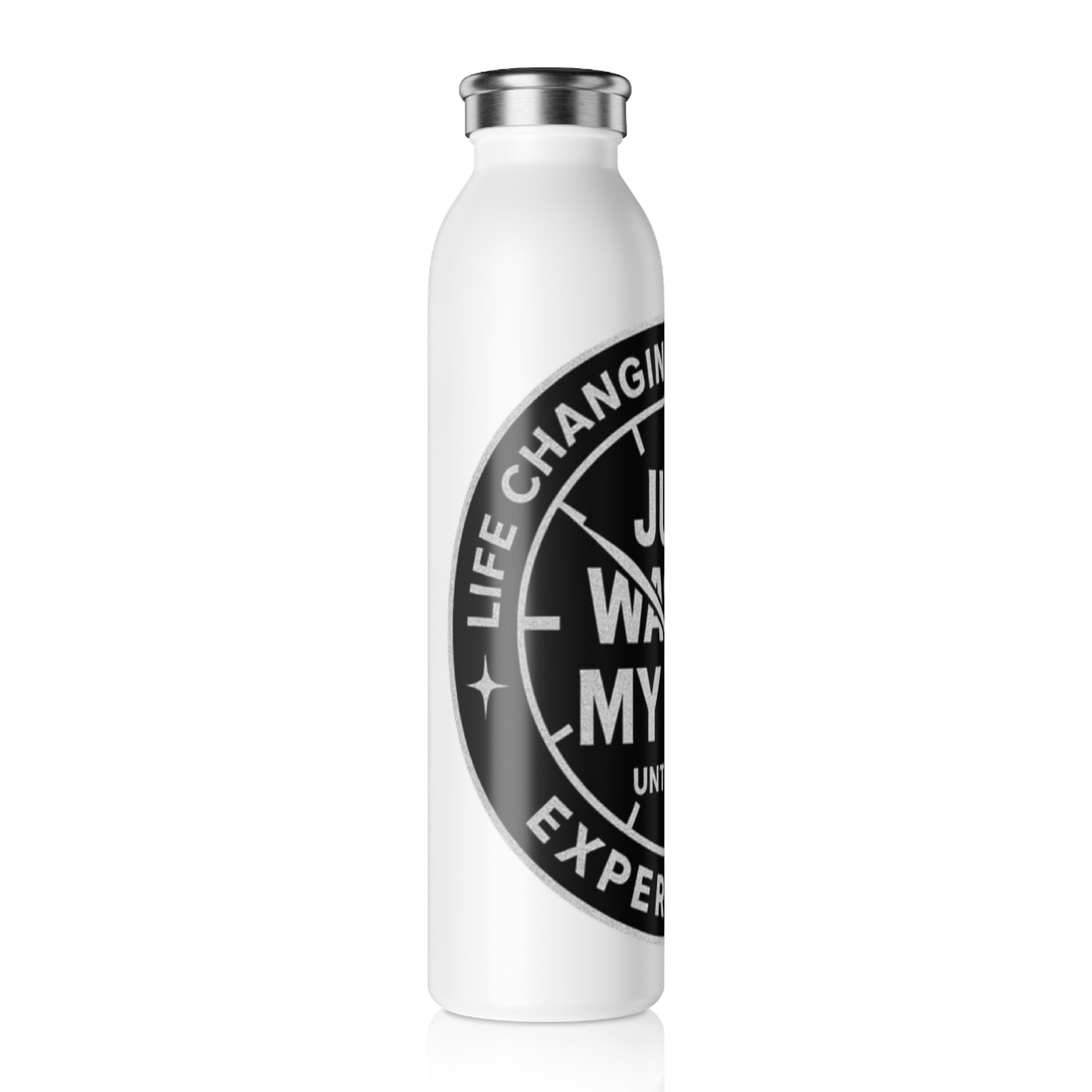 Slim Water Bottle — "Just Wasn't My Time Until Now" Motivational Stainless Bottle