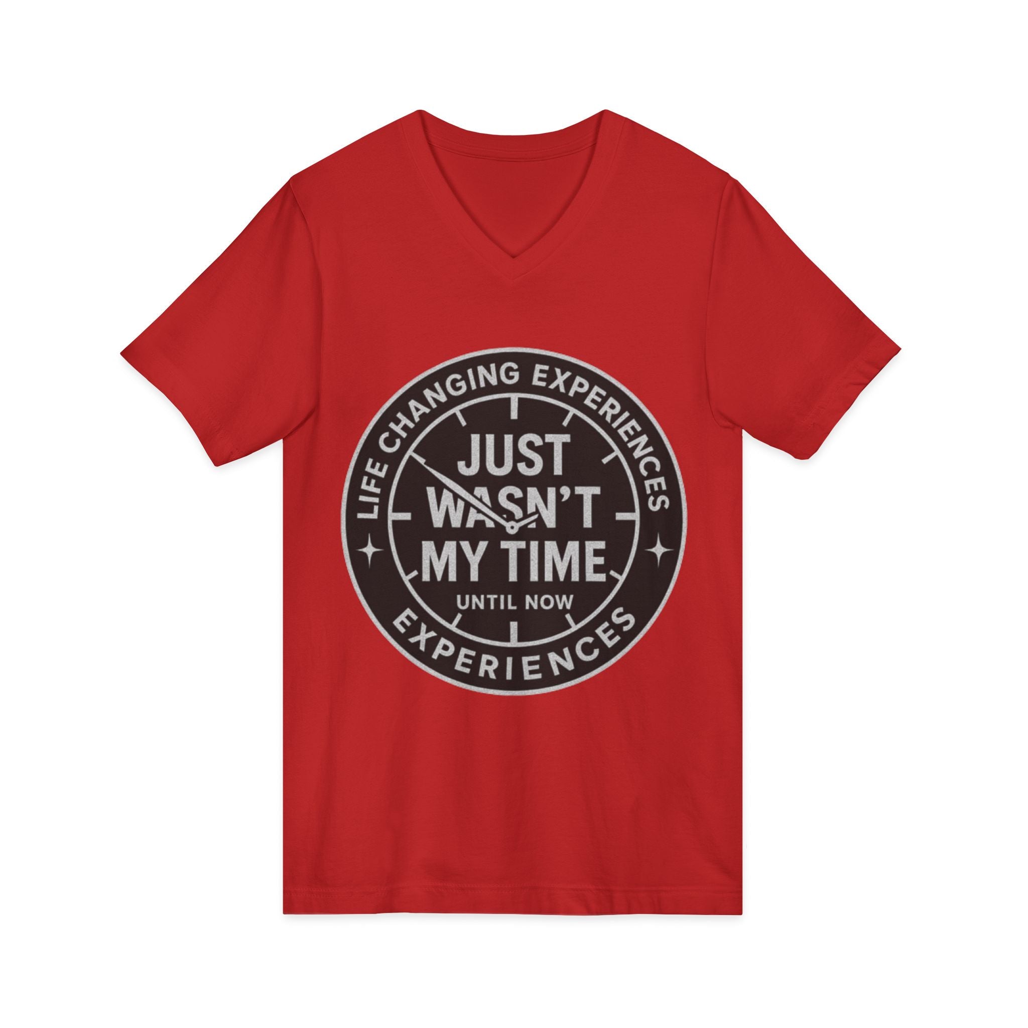 Inspirational V-Neck Tee — "Just Wasn’t My Time Until Now" Motivational Shirt