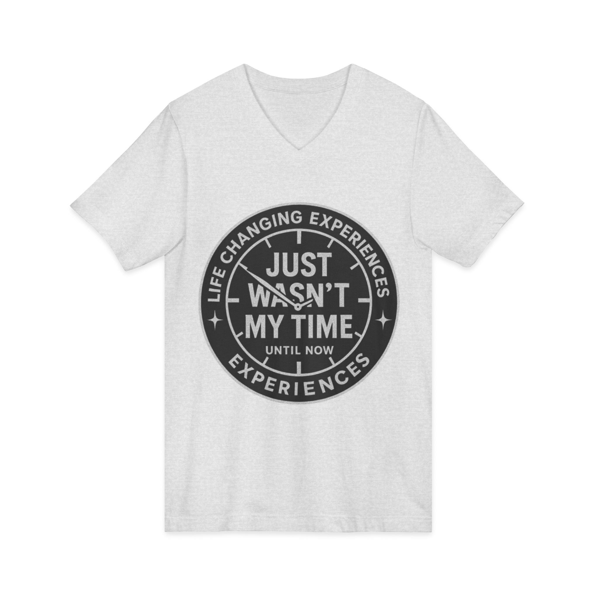 Inspirational V-Neck Tee — "Just Wasn’t My Time Until Now" Motivational Shirt