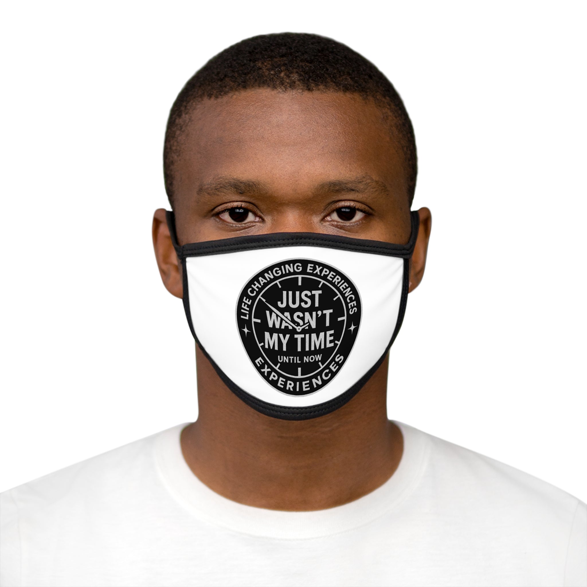 Face Mask — "Just Wasn't My Time Until Now" Inspirational Cotton Blend Mask