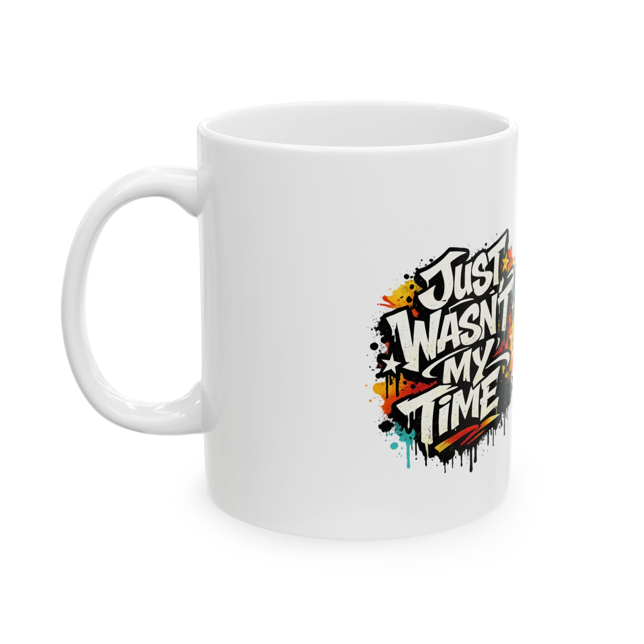 Ceramic Mug — “Just Wasn’t My Time” Motivational Black Badge Coffee Mug (11oz, 15oz)