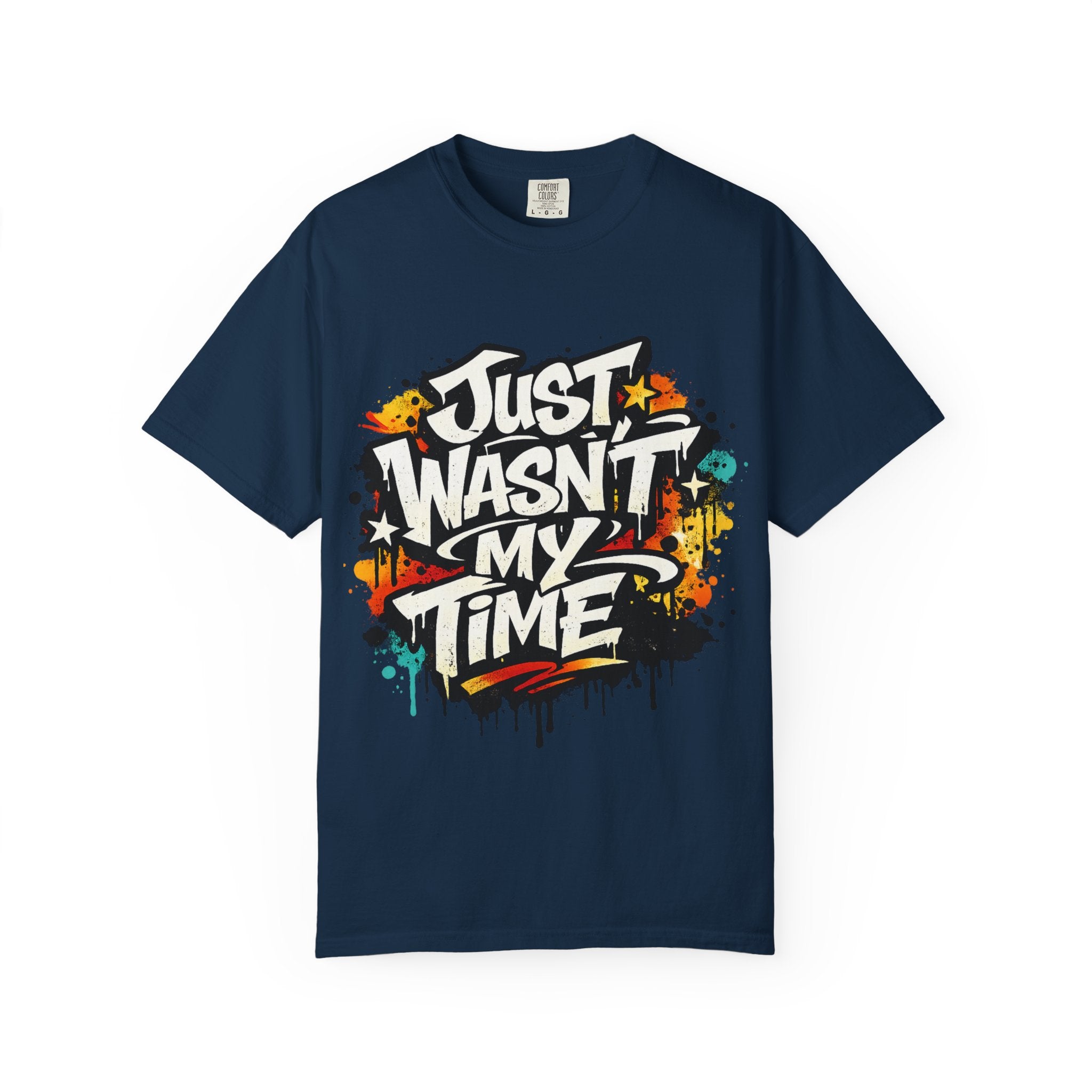 Copy of T-Shirt — "Just Wasn't My Time Until Now" Motivational Graphic Tee