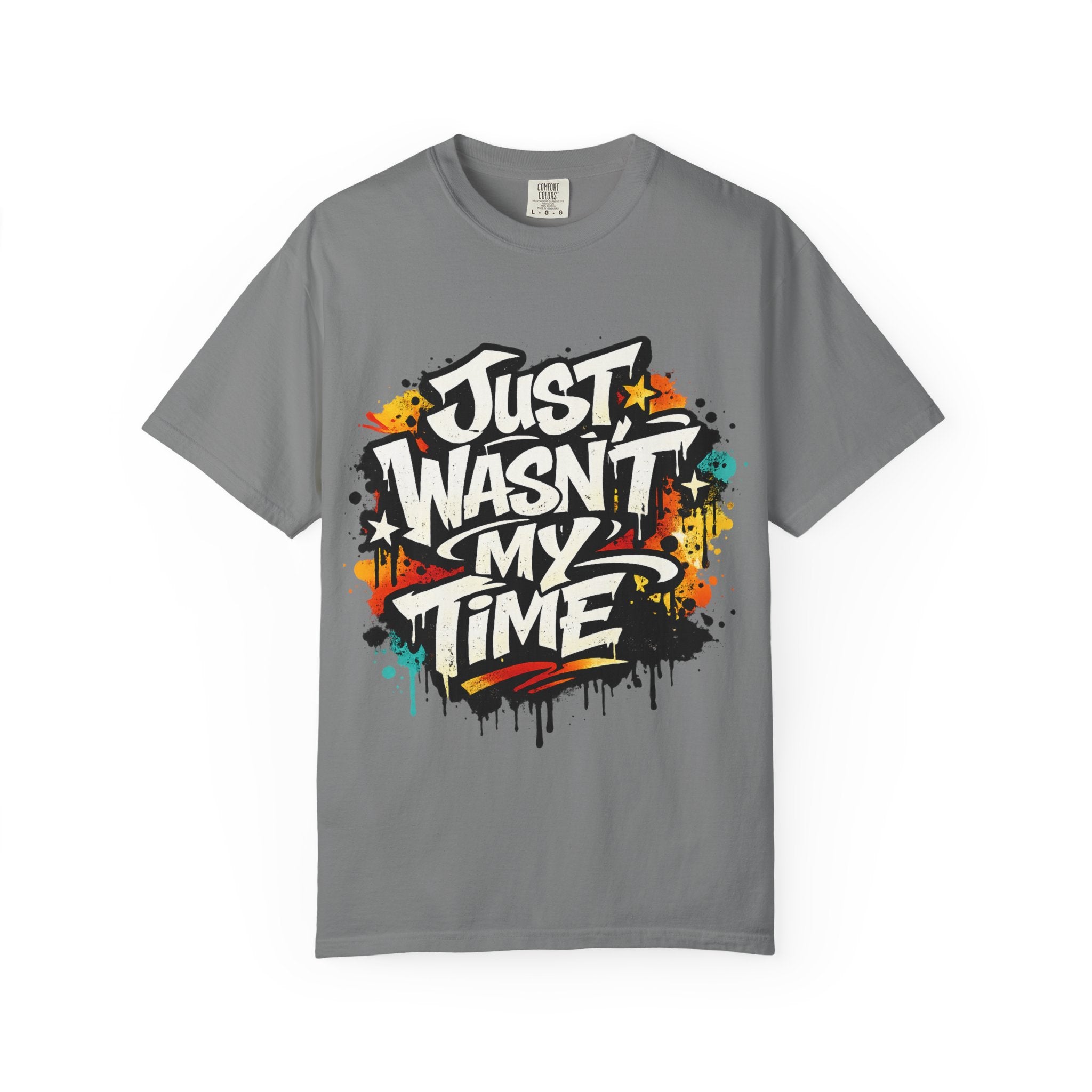 Copy of T-Shirt — "Just Wasn't My Time Until Now" Motivational Graphic Tee
