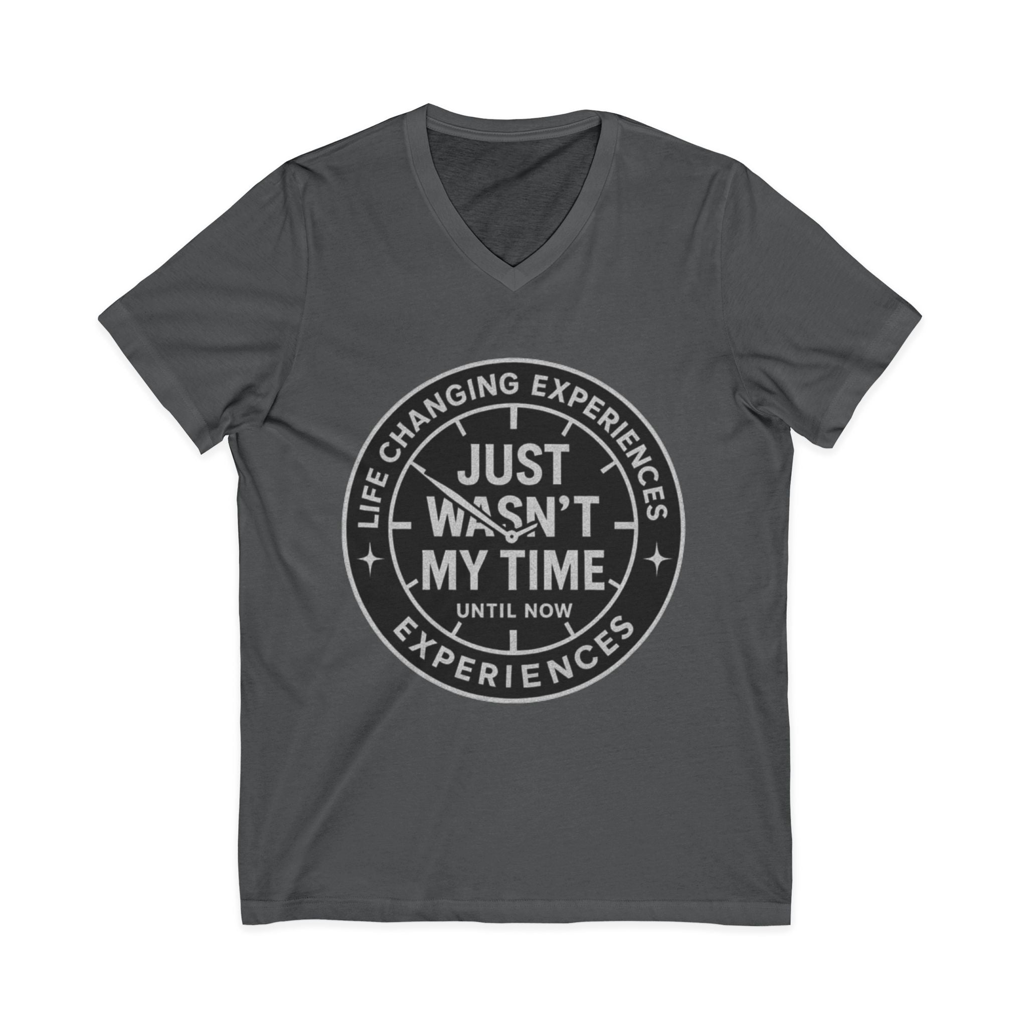 Inspirational V-Neck Tee — "Just Wasn’t My Time Until Now" Motivational Shirt