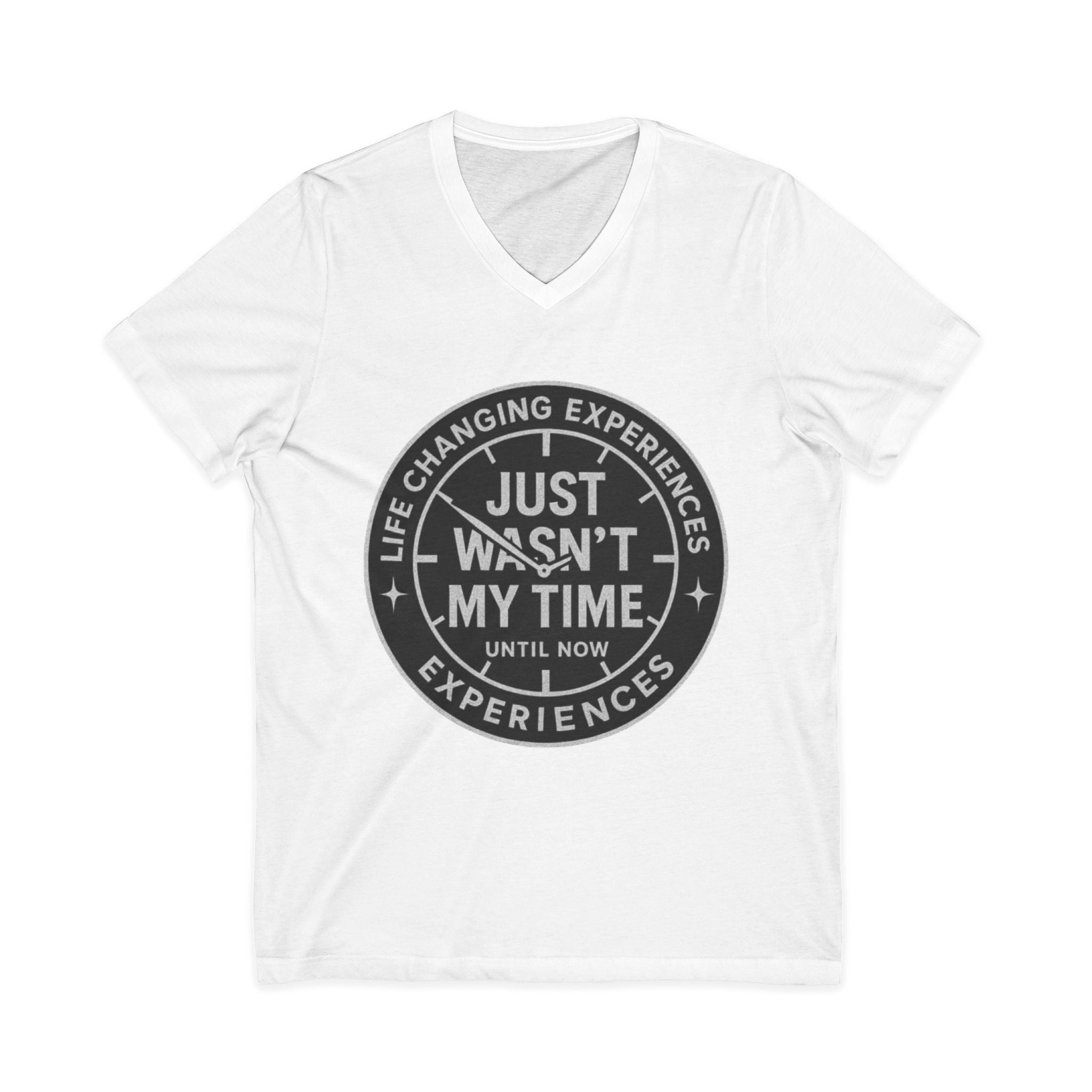 Inspirational V-Neck Tee — "Just Wasn’t My Time Until Now" Motivational Shirt