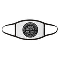 Face Mask — "Just Wasn't My Time Until Now" Inspirational Cotton Blend Mask