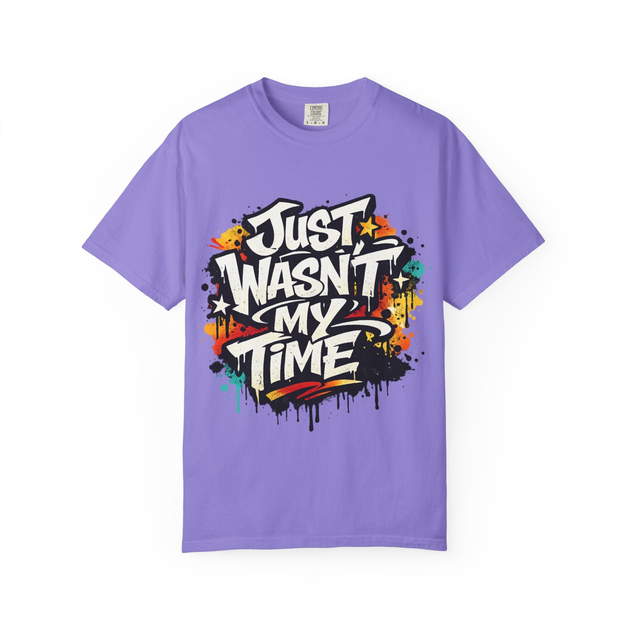 Copy of T-Shirt — "Just Wasn't My Time Until Now" Motivational Graphic Tee