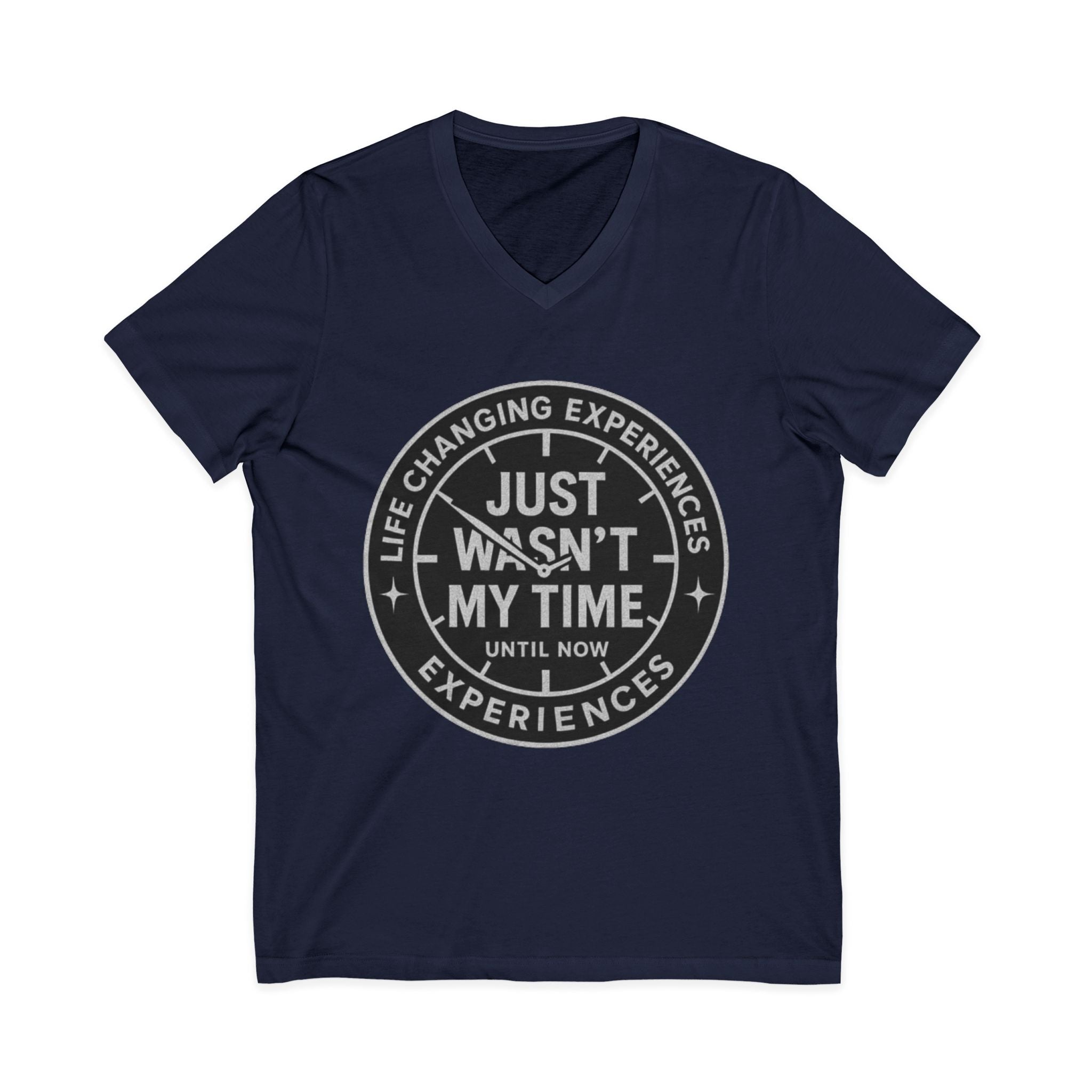 Inspirational V-Neck Tee — "Just Wasn’t My Time Until Now" Motivational Shirt