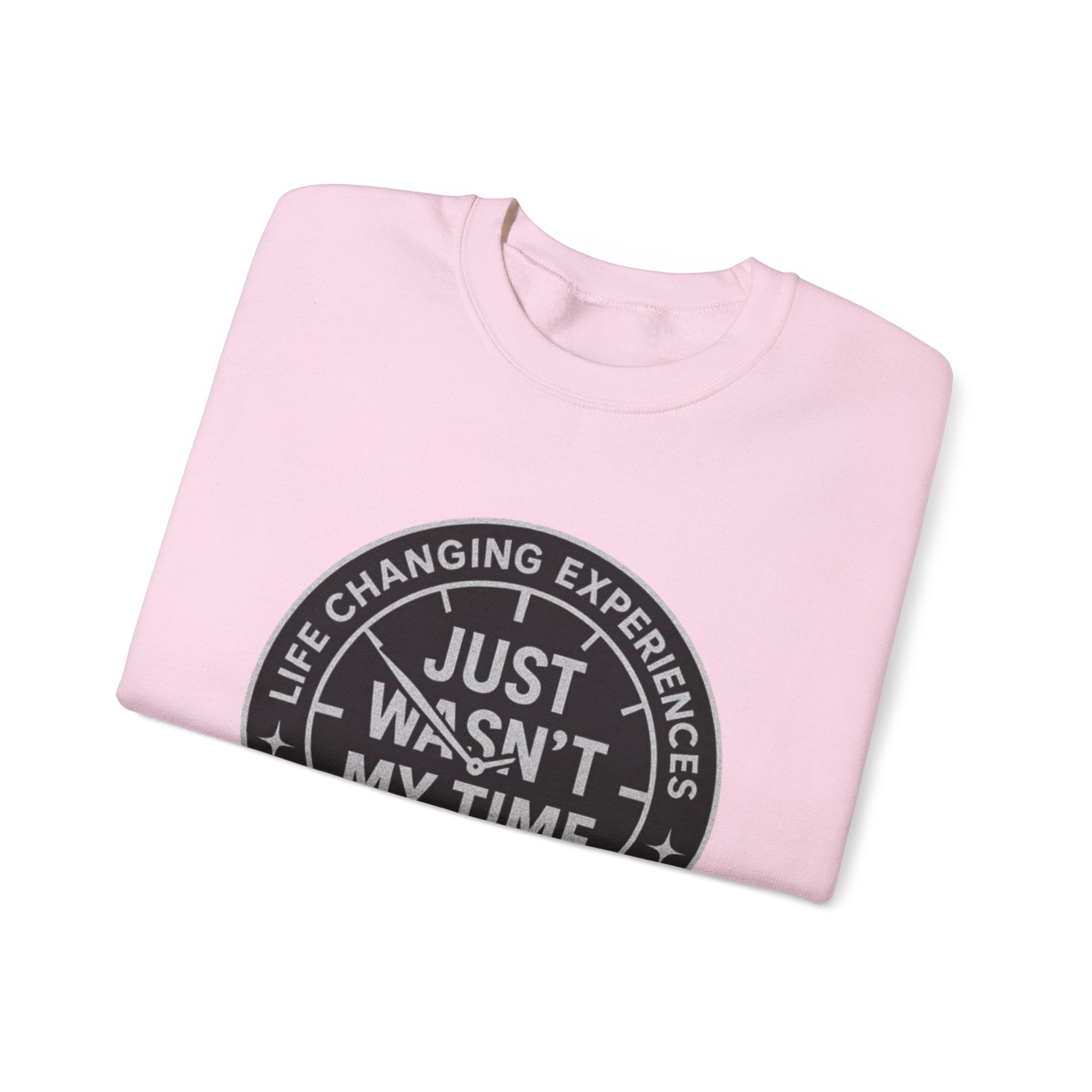 Crewneck Sweatshirt — "Just Wasn’t My Time" Inspirational Badge