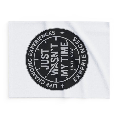 Arctic Fleece Blanket — 'Just Wasn’t My Time Until Now' Inspirational Throw