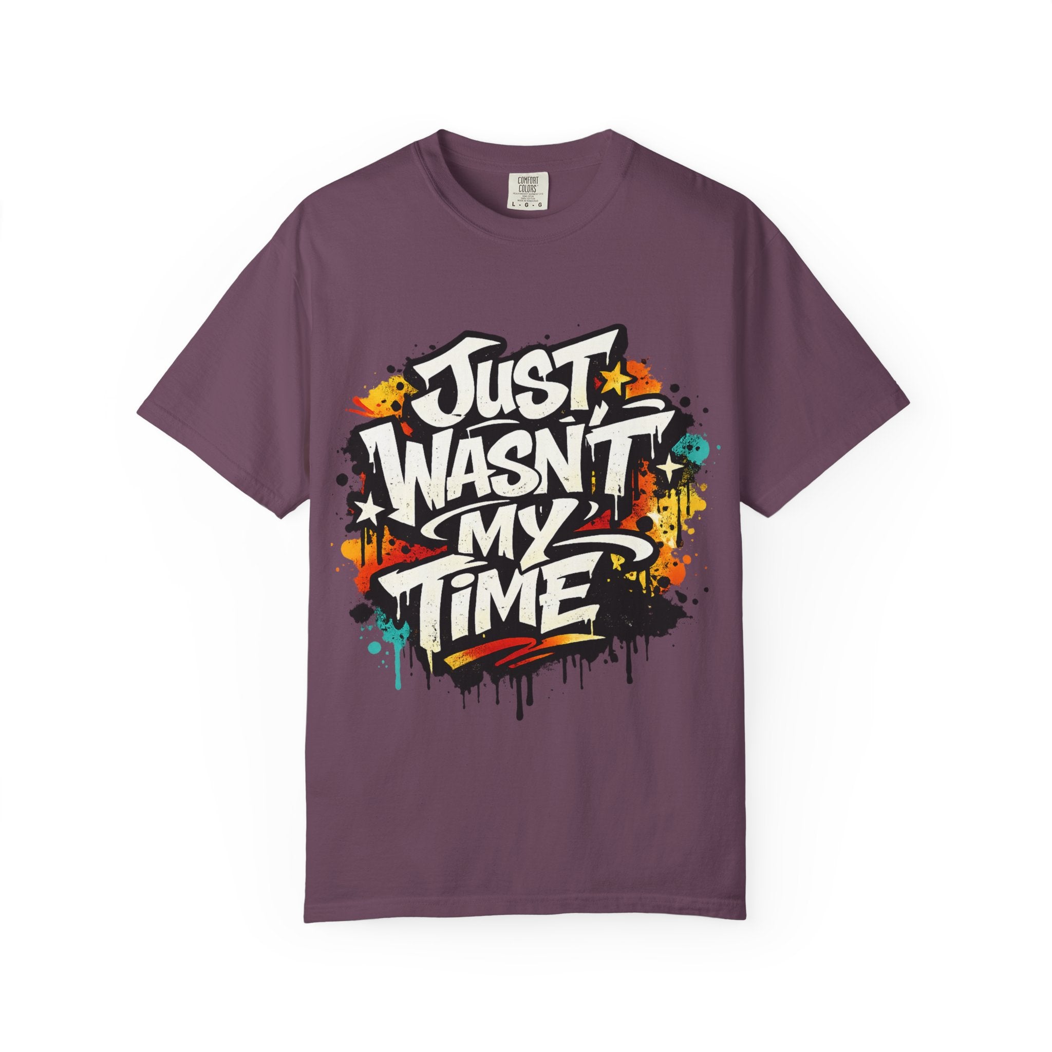 Copy of T-Shirt — "Just Wasn't My Time Until Now" Motivational Graphic Tee