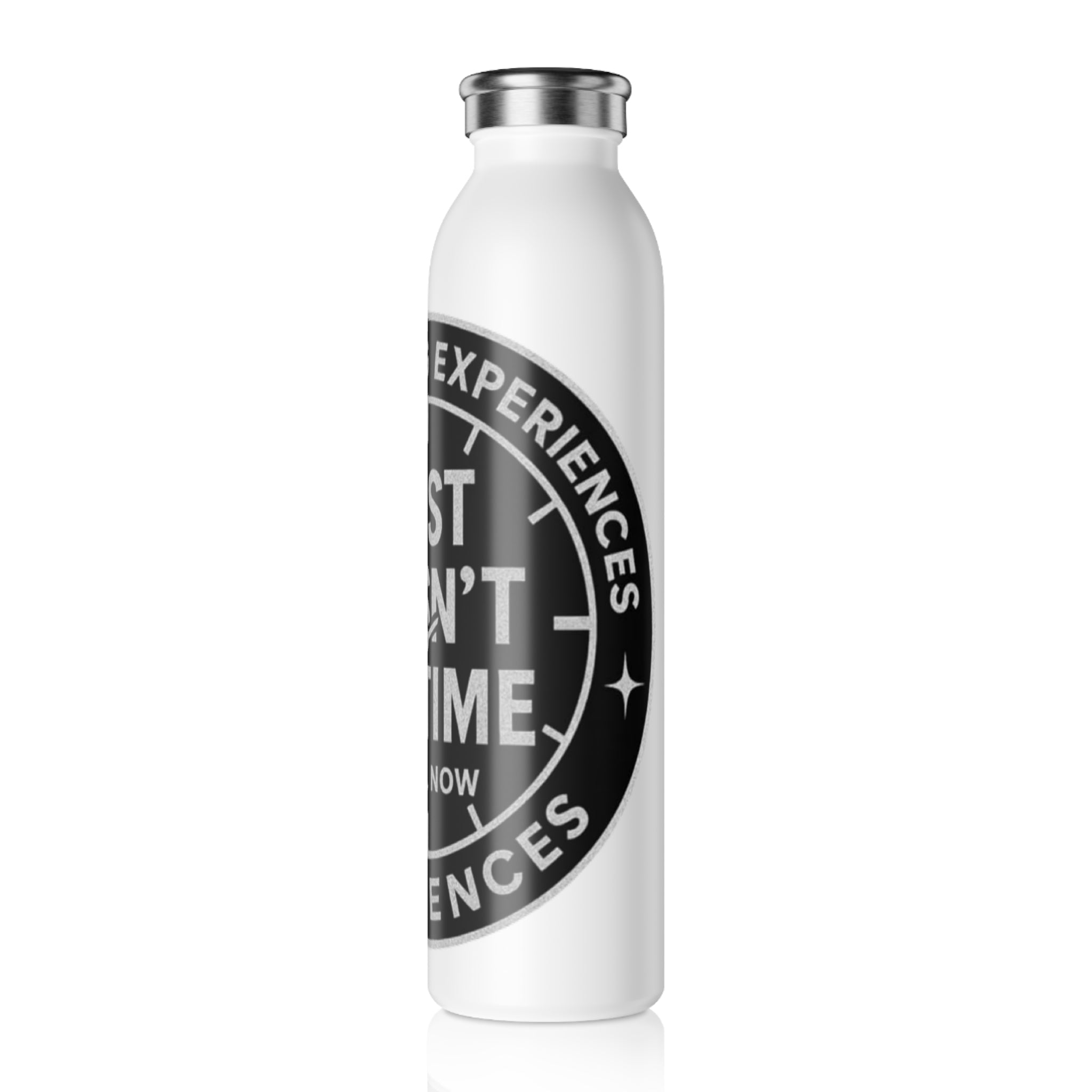 Slim Water Bottle — "Just Wasn't My Time Until Now" Motivational Stainless Bottle