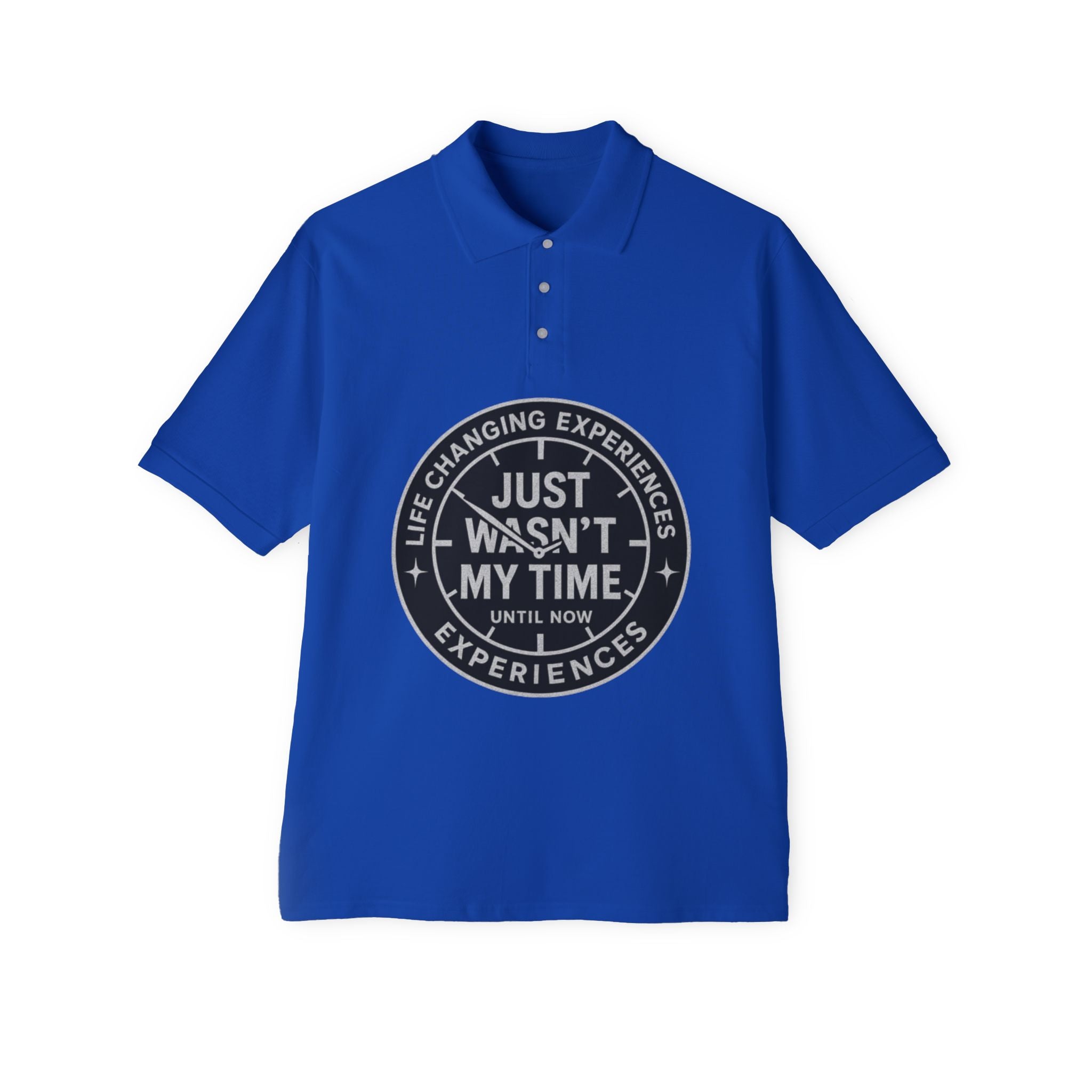 Men's Polo — "Just Wasn't My Time Until Now" Motivational Badge