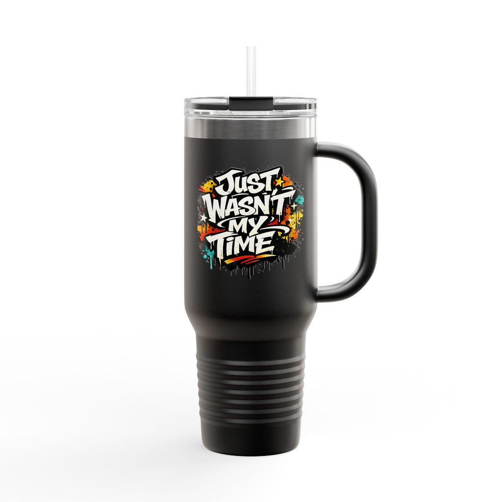 40oz Insulated Travel Mug – “Just Wasn’t My Time” Adventure Drink Tumbler