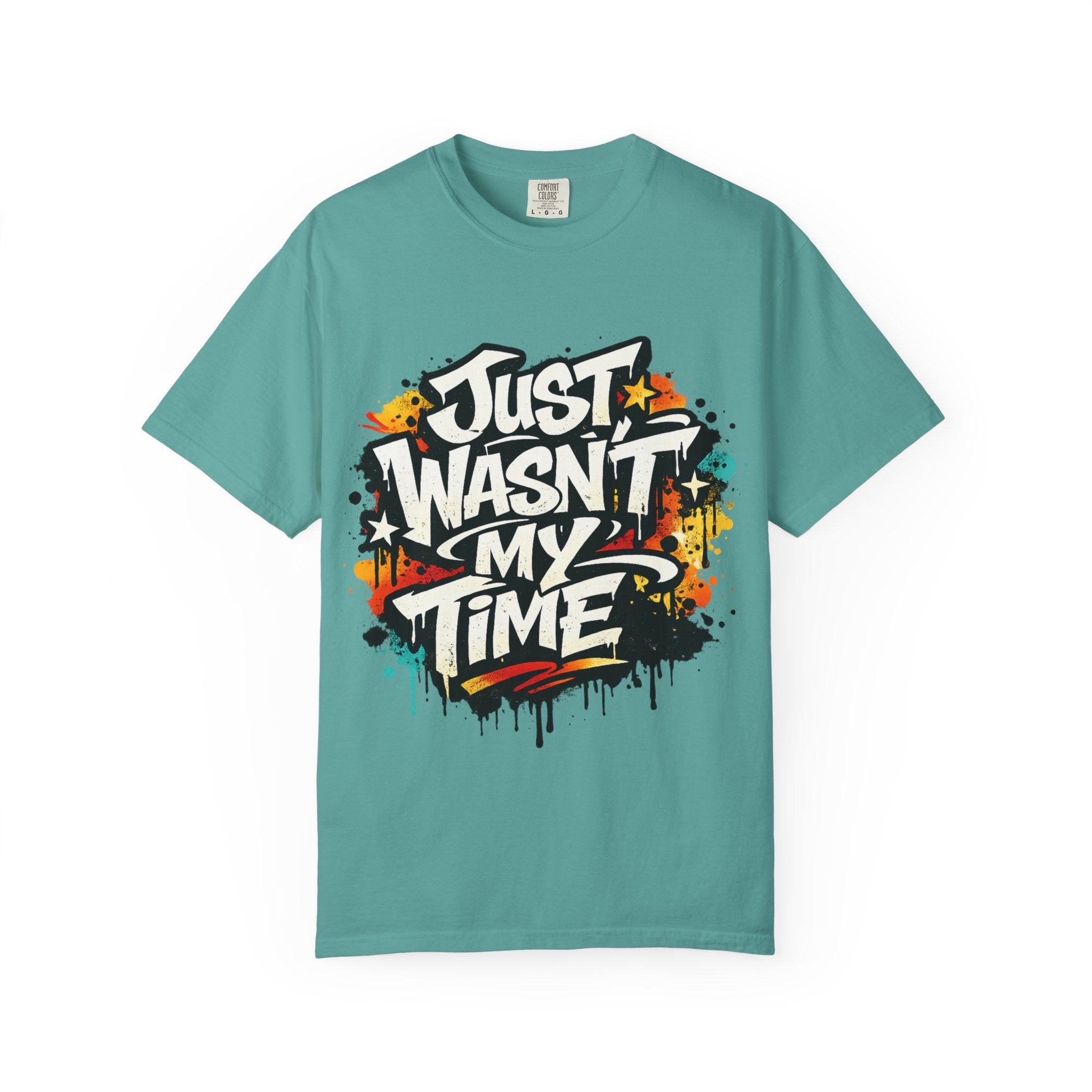 Copy of T-Shirt — "Just Wasn't My Time Until Now" Motivational Graphic Tee
