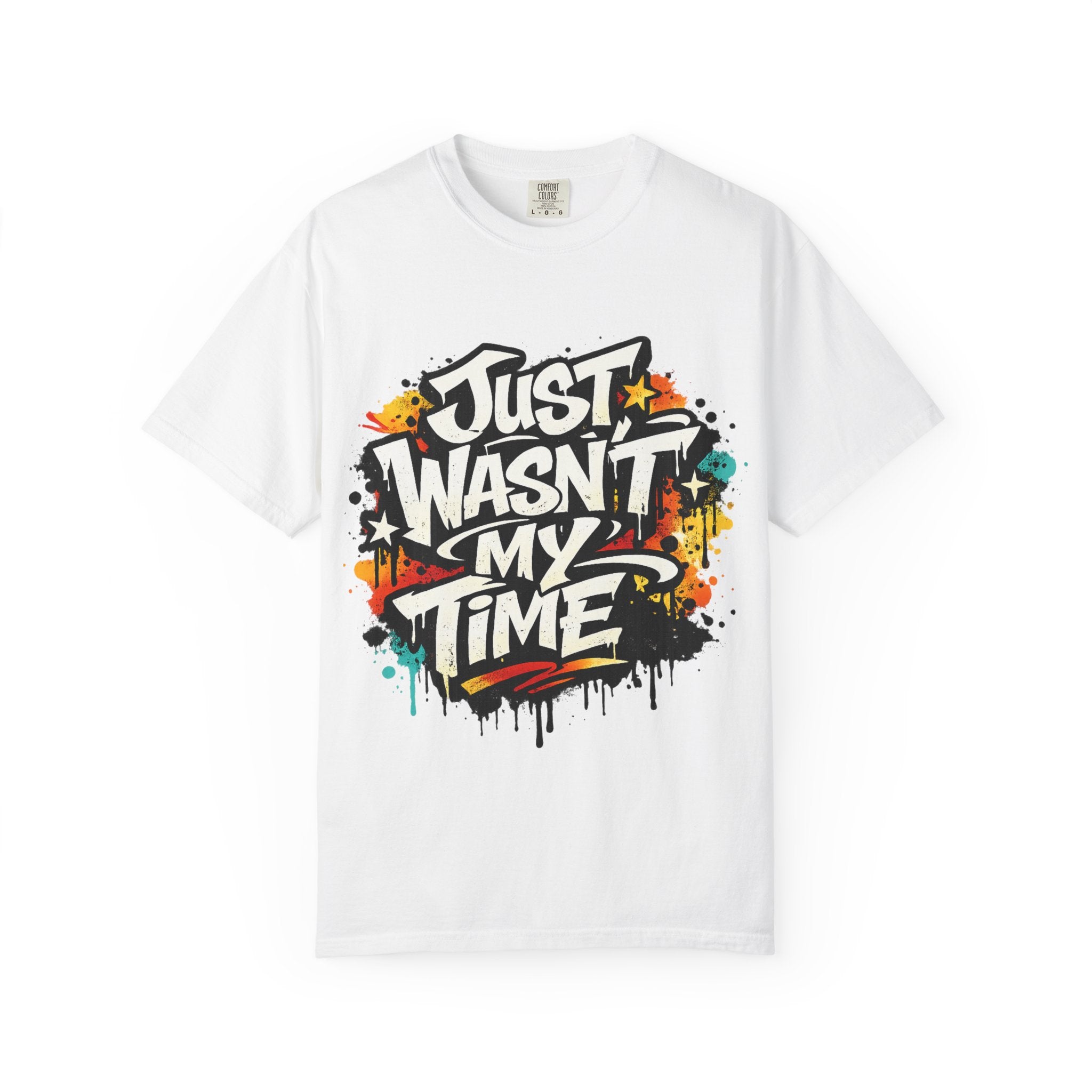 Copy of T-Shirt — "Just Wasn't My Time Until Now" Motivational Graphic Tee