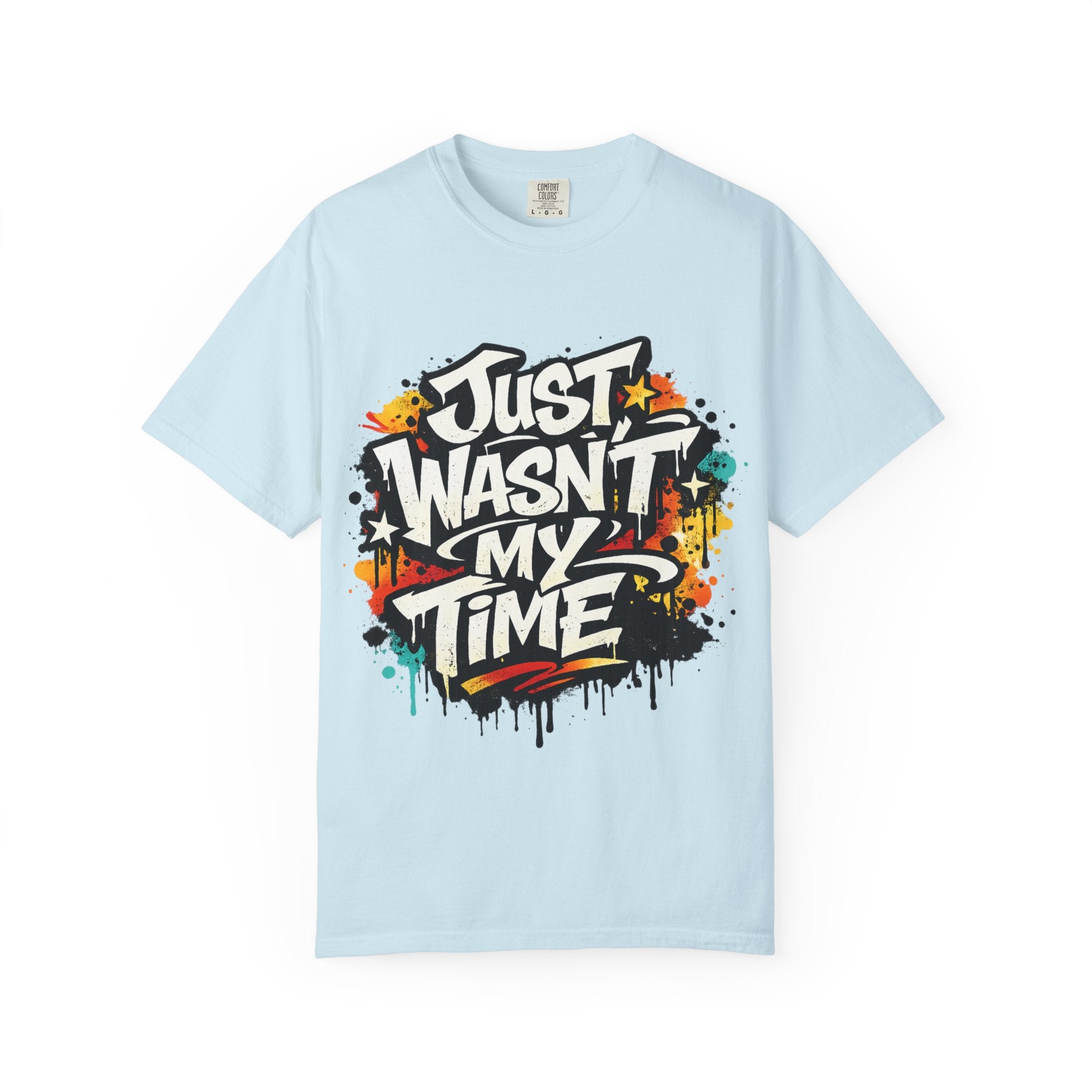 Copy of T-Shirt — "Just Wasn't My Time Until Now" Motivational Graphic Tee