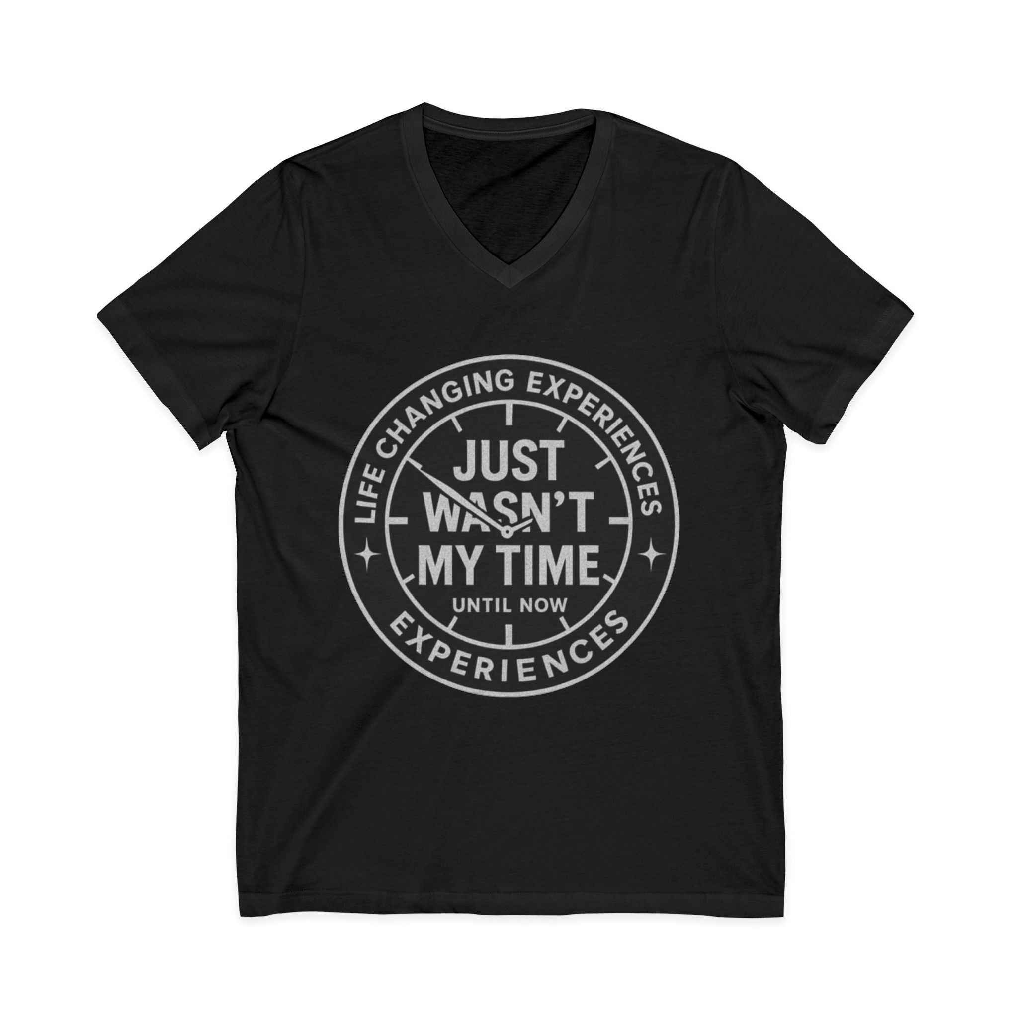 Inspirational V-Neck Tee — "Just Wasn’t My Time Until Now" Motivational Shirt