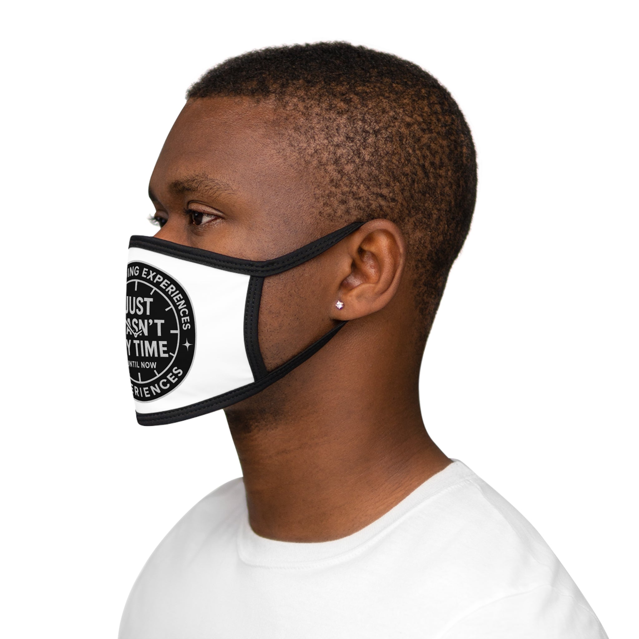 Face Mask — "Just Wasn't My Time Until Now" Inspirational Cotton Blend Mask