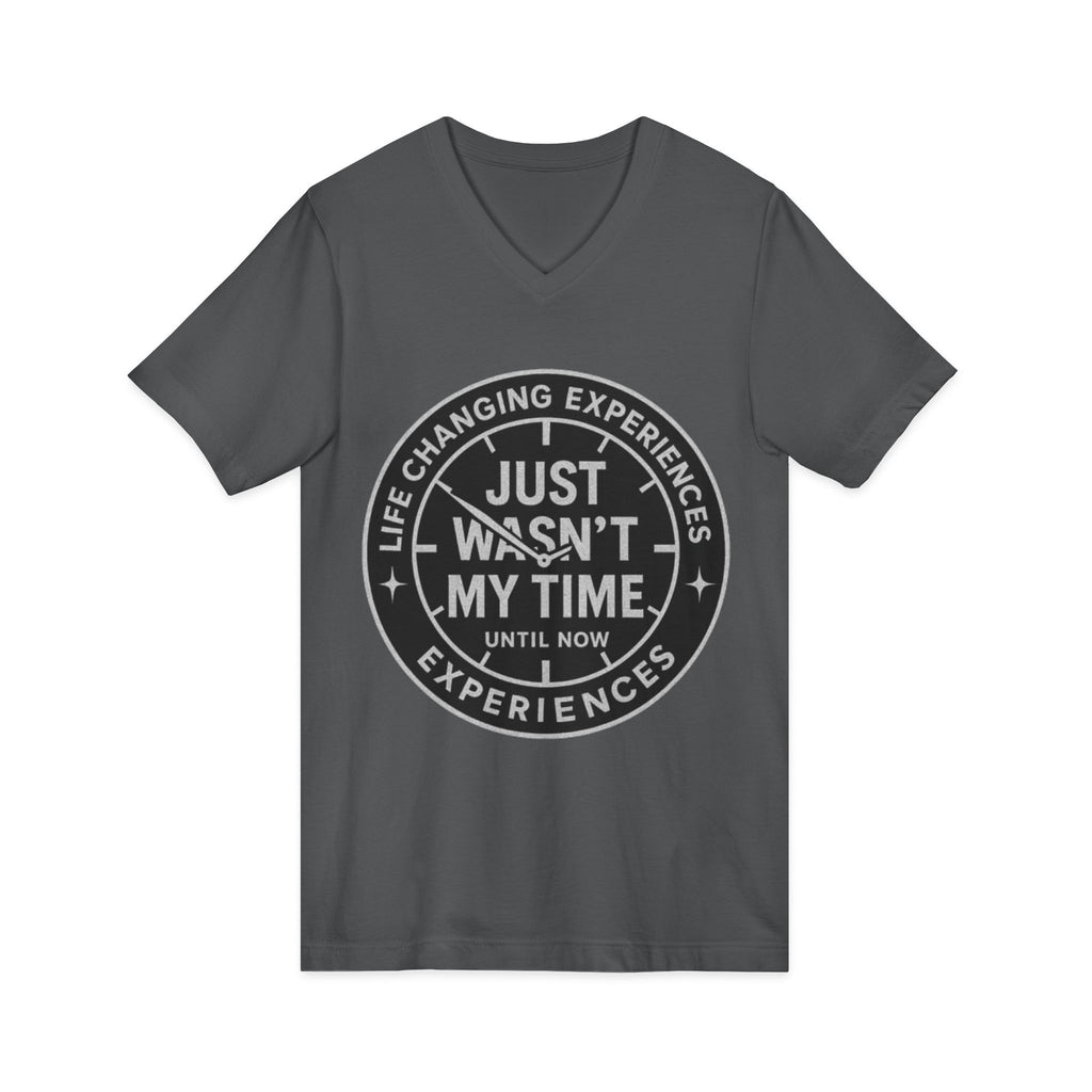 Inspirational V-Neck Tee — "Just Wasn’t My Time Until Now" Motivational Shirt