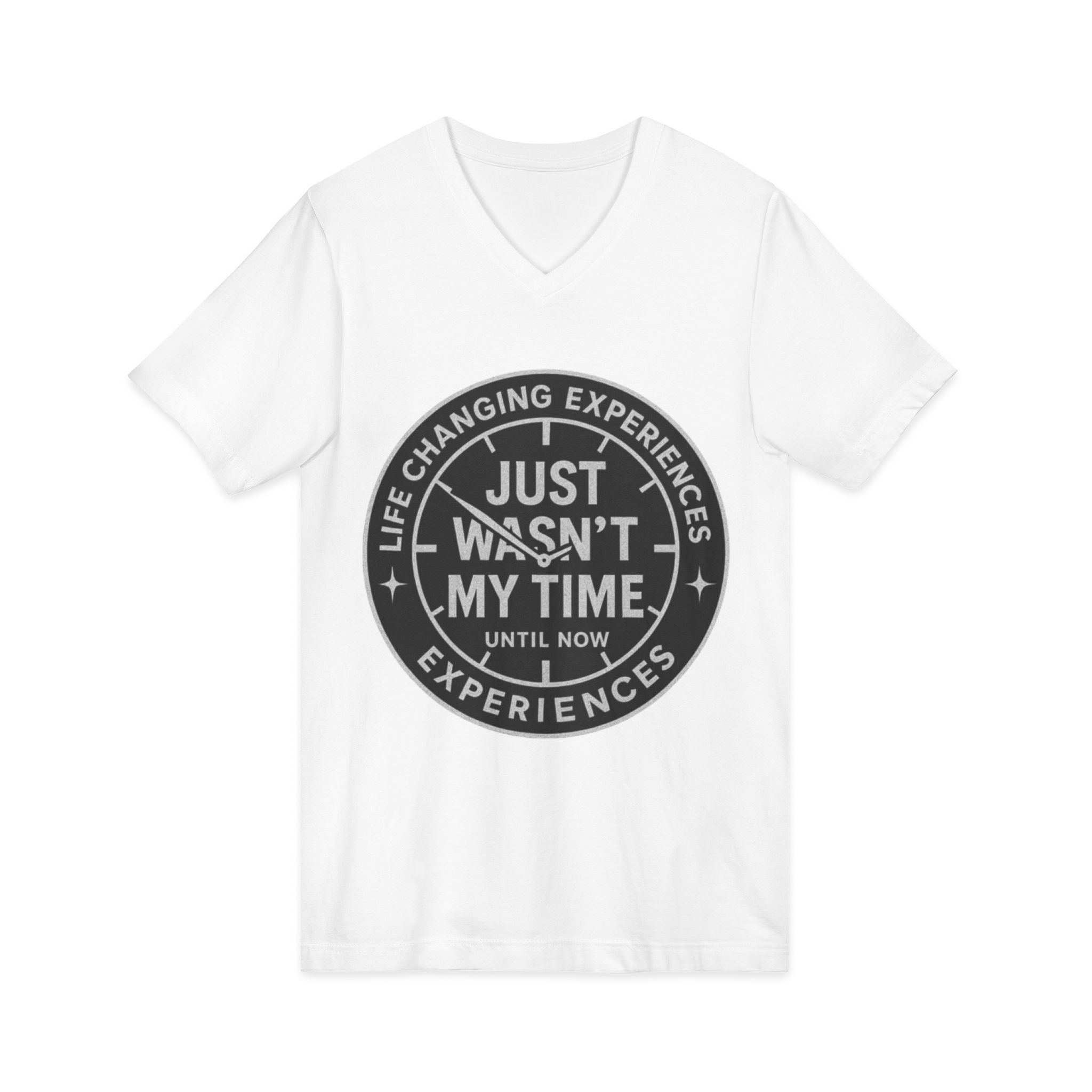 Inspirational V-Neck Tee — "Just Wasn’t My Time Until Now" Motivational Shirt