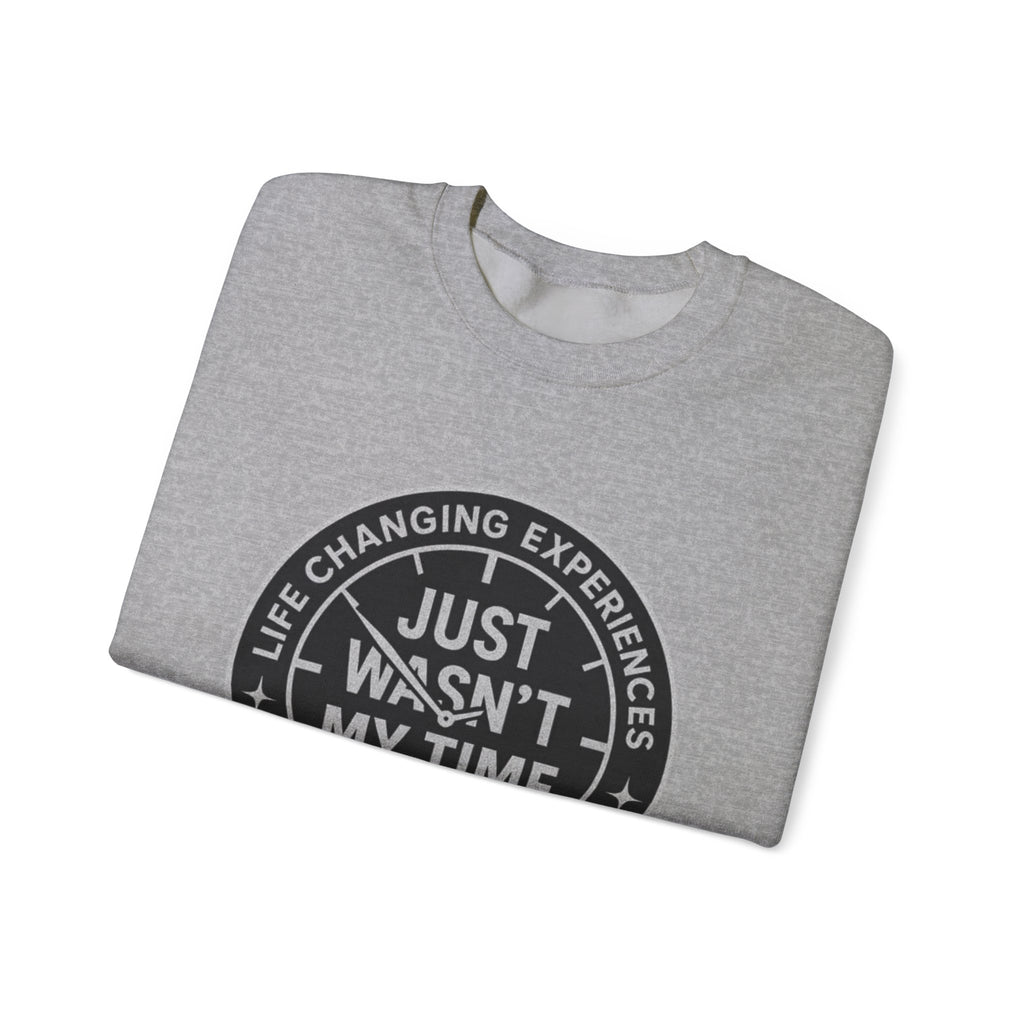 Crewneck Sweatshirt — "Just Wasn’t My Time" Inspirational Badge