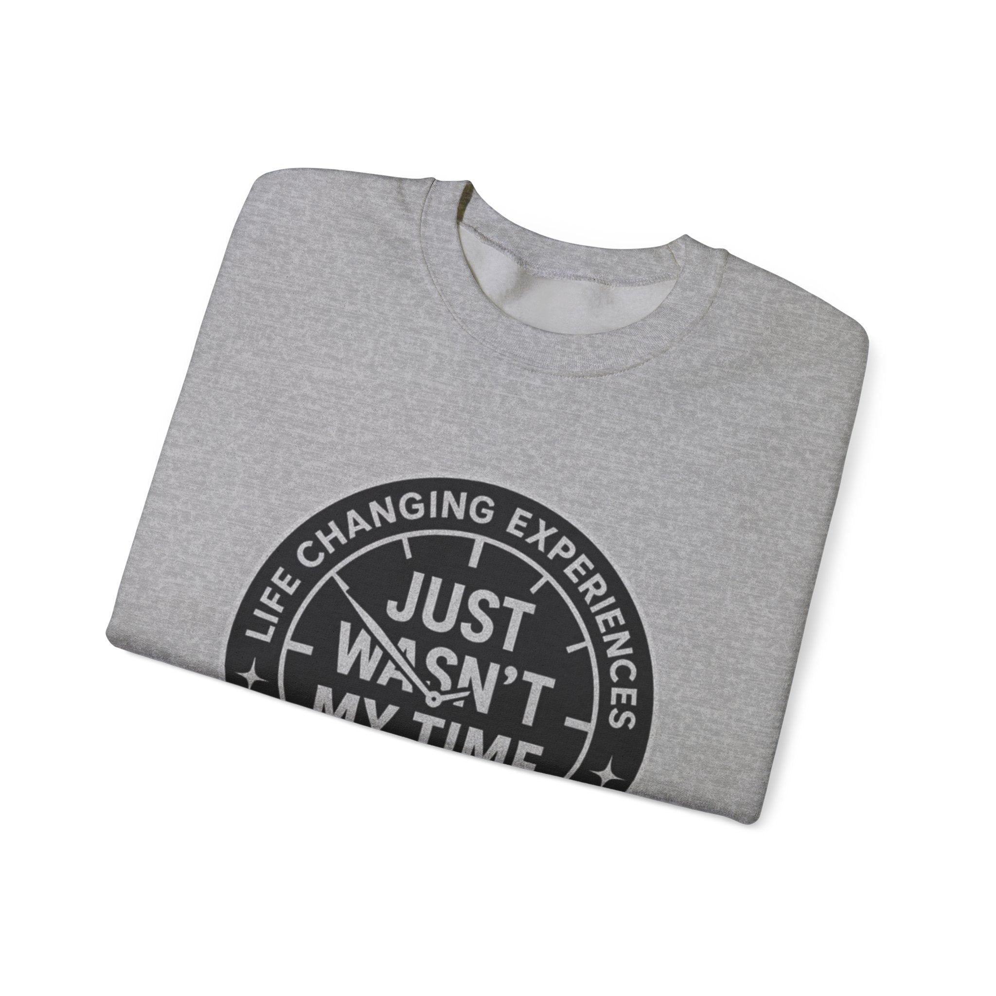 Crewneck Sweatshirt — "Just Wasn’t My Time" Inspirational Badge