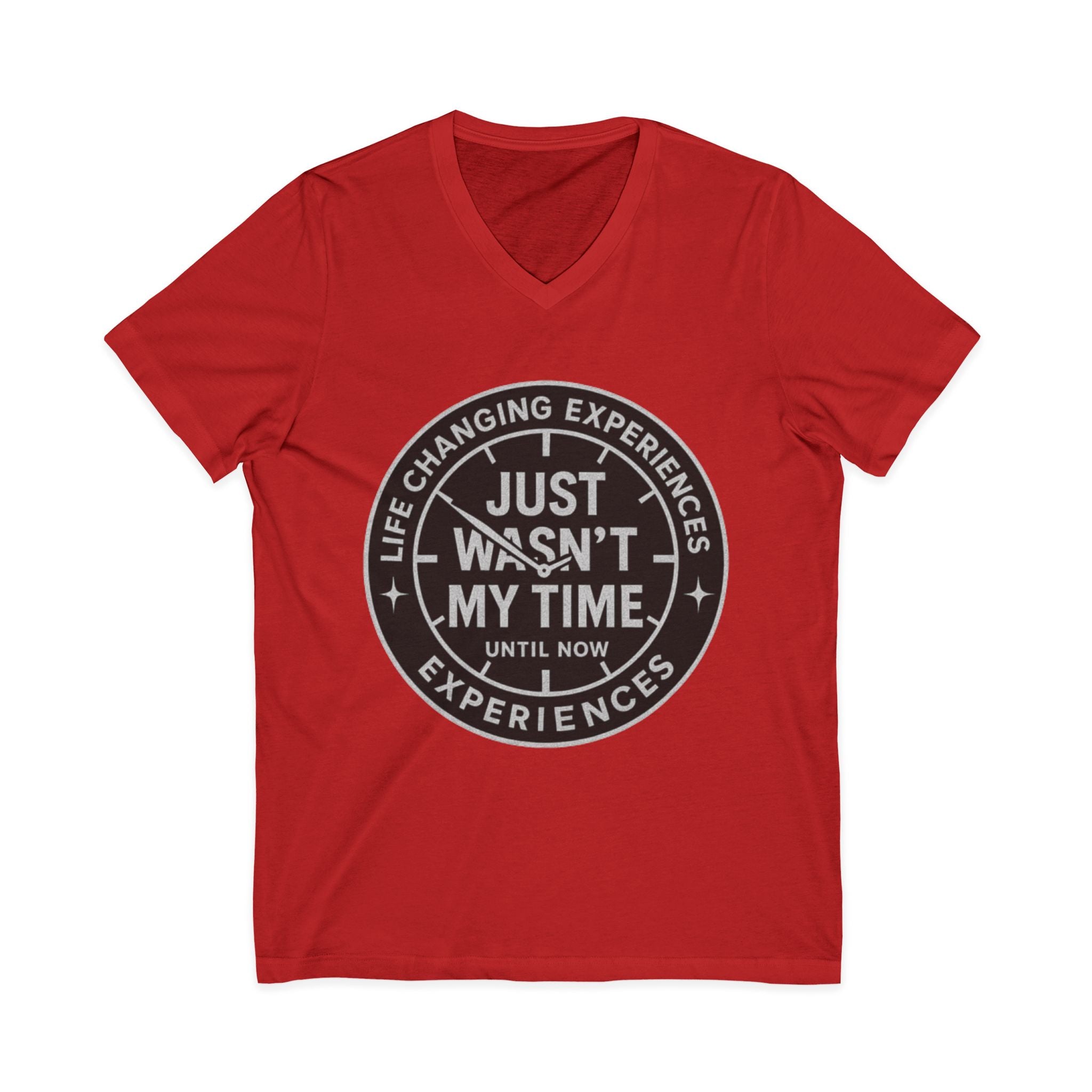 Inspirational V-Neck Tee — "Just Wasn’t My Time Until Now" Motivational Shirt
