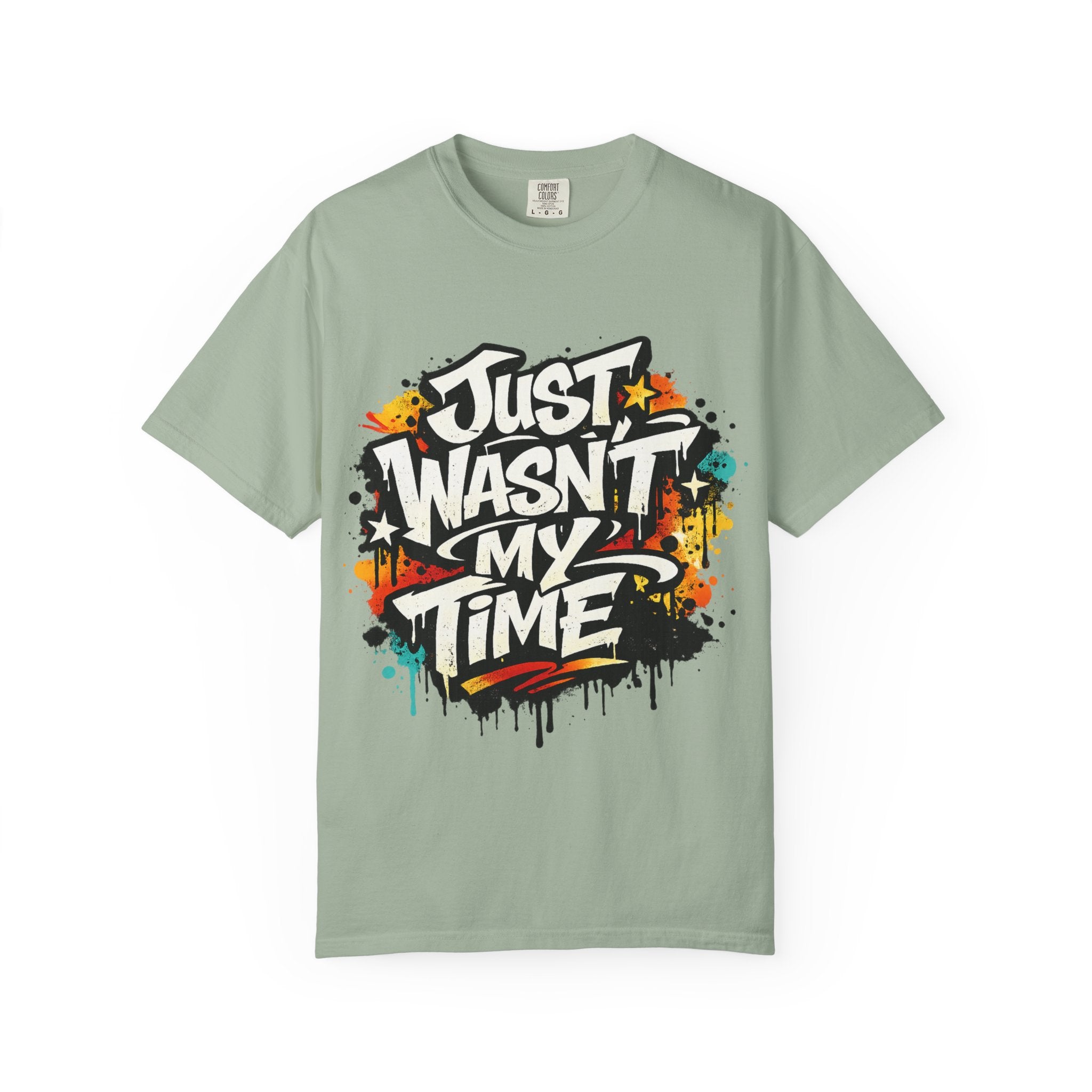 Copy of T-Shirt — "Just Wasn't My Time Until Now" Motivational Graphic Tee