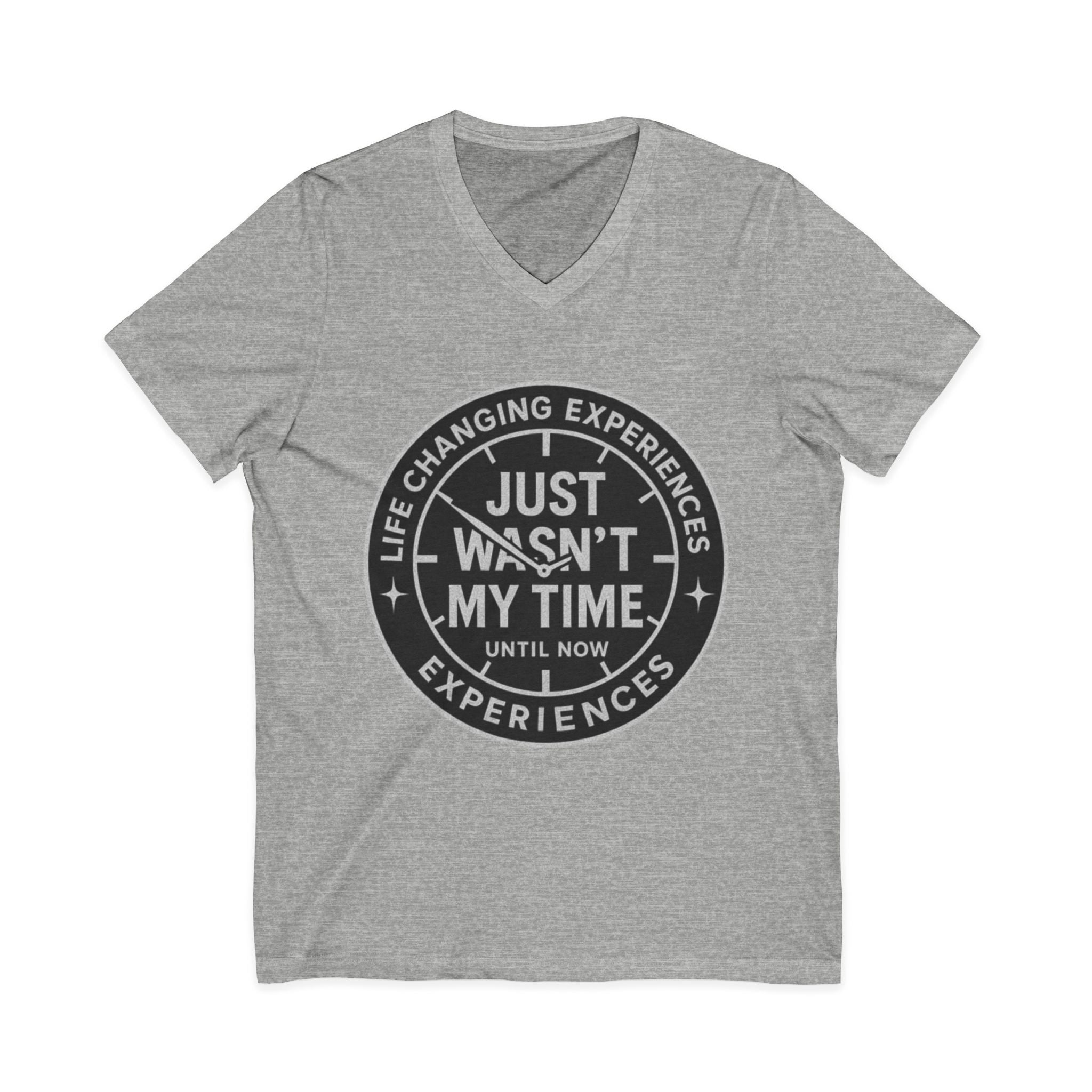 Inspirational V-Neck Tee — "Just Wasn’t My Time Until Now" Motivational Shirt