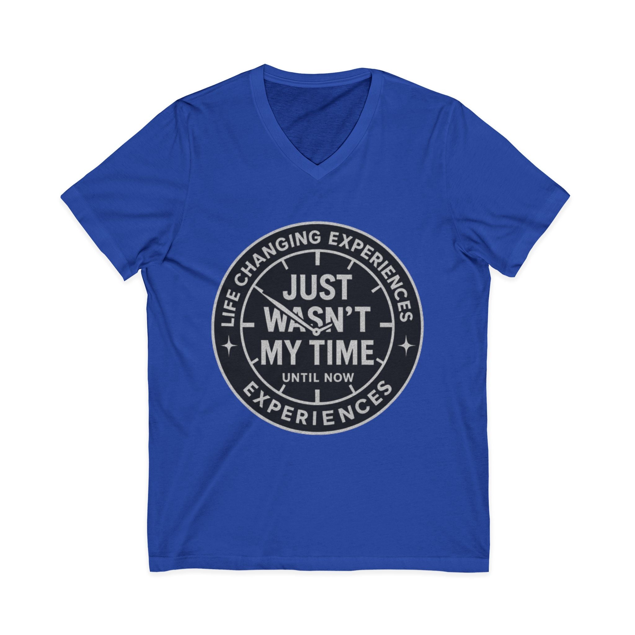 Inspirational V-Neck Tee — "Just Wasn’t My Time Until Now" Motivational Shirt
