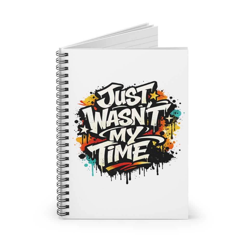 Just Wasn't My Time Spiral Notebook — Motivational Journal for Life-Changing Experiences