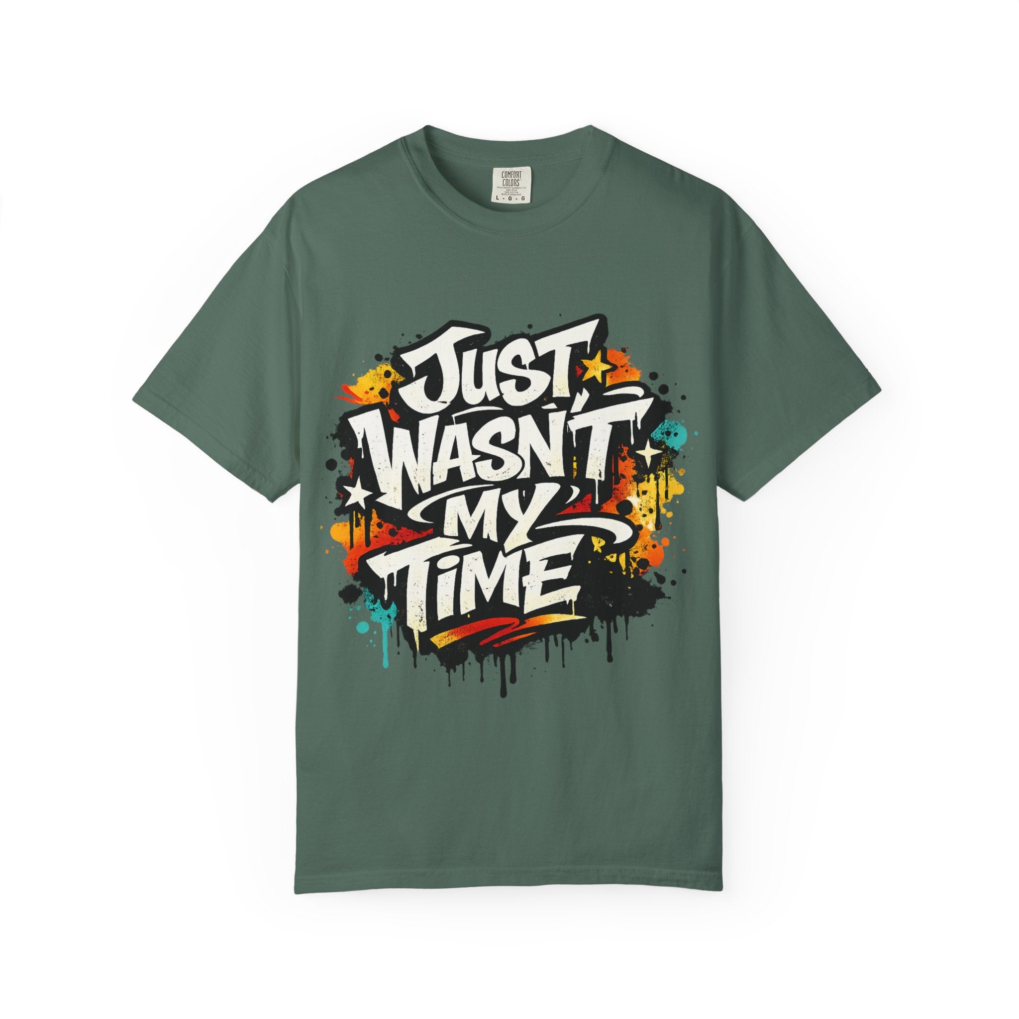 Copy of T-Shirt — "Just Wasn't My Time Until Now" Motivational Graphic Tee