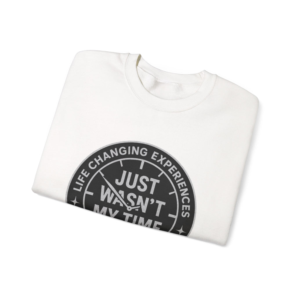 Crewneck Sweatshirt — "Just Wasn’t My Time" Inspirational Badge