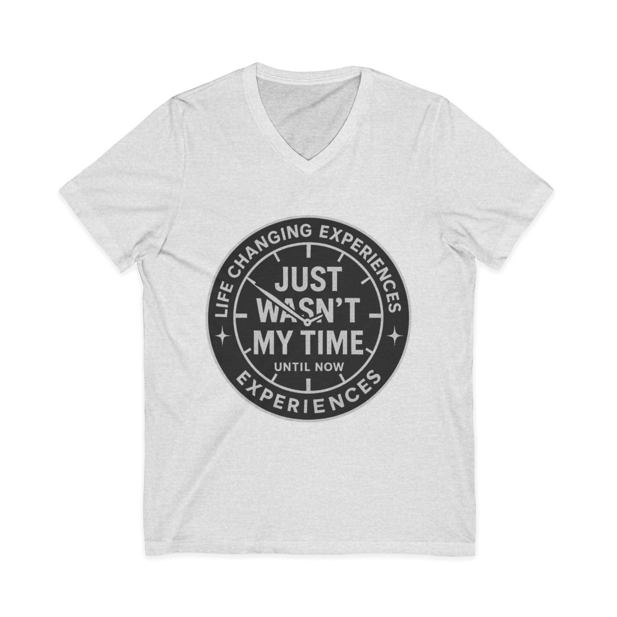 Inspirational V-Neck Tee — "Just Wasn’t My Time Until Now" Motivational Shirt