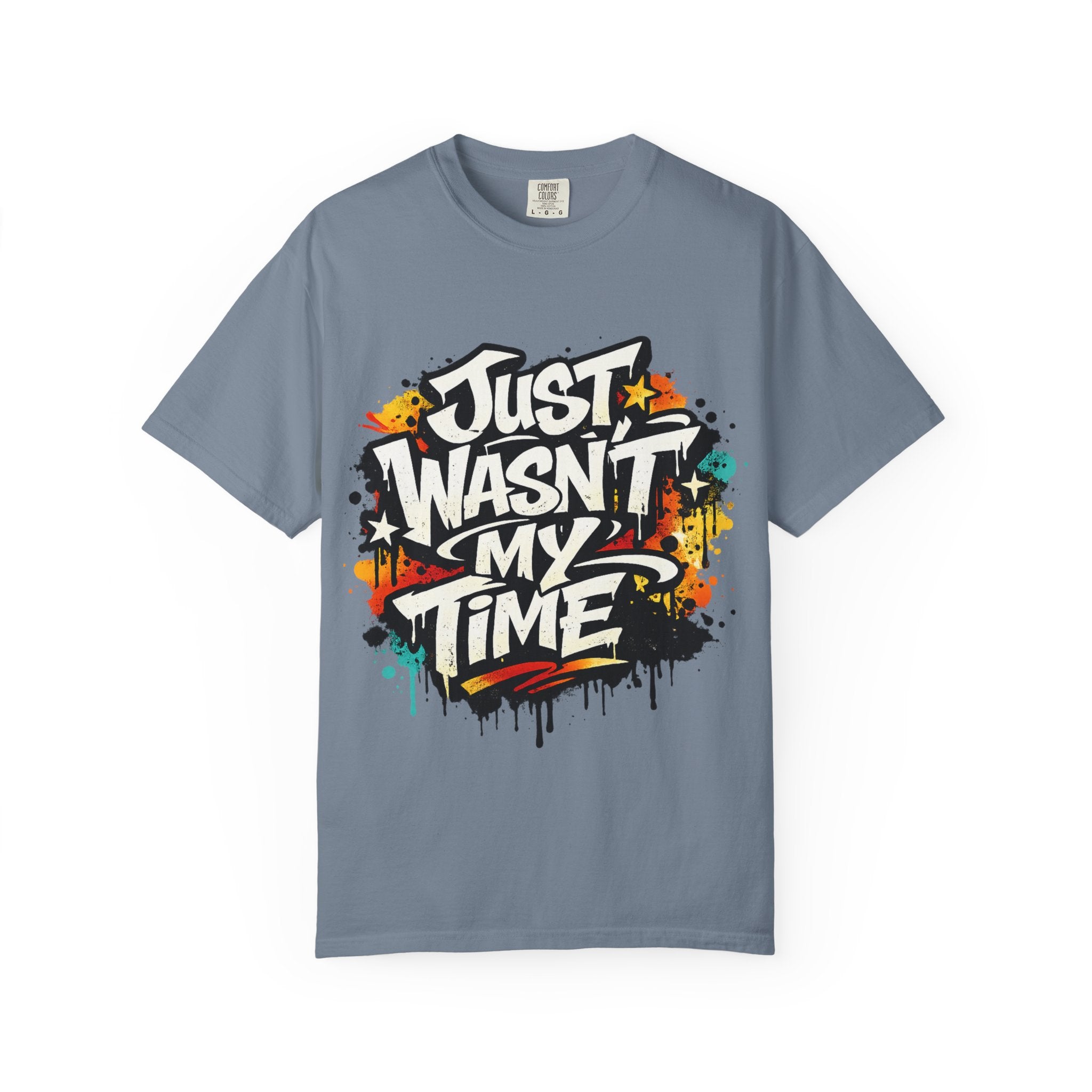 Copy of T-Shirt — "Just Wasn't My Time Until Now" Motivational Graphic Tee