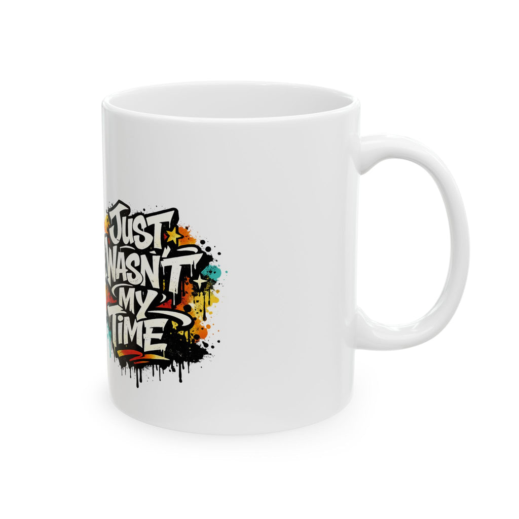 Ceramic Mug — “Just Wasn’t My Time” Motivational Black Badge Coffee Mug (11oz, 15oz)