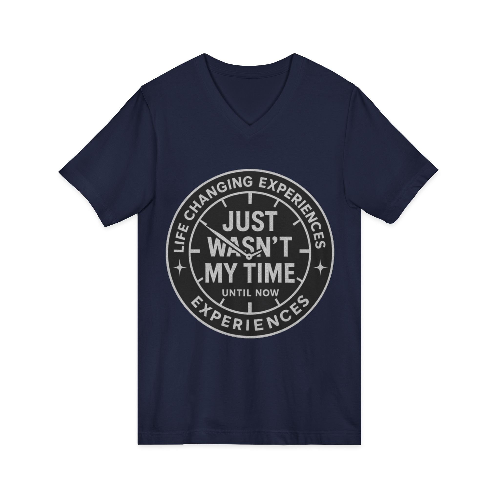 Inspirational V-Neck Tee — "Just Wasn’t My Time Until Now" Motivational Shirt