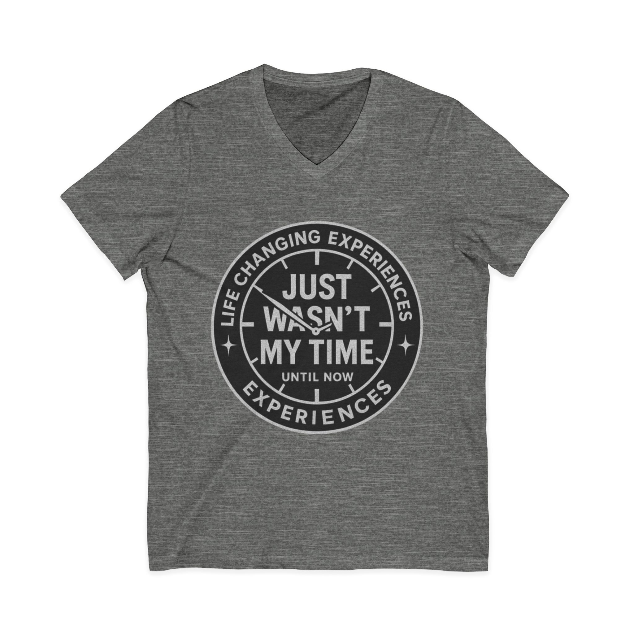 Inspirational V-Neck Tee — "Just Wasn’t My Time Until Now" Motivational Shirt